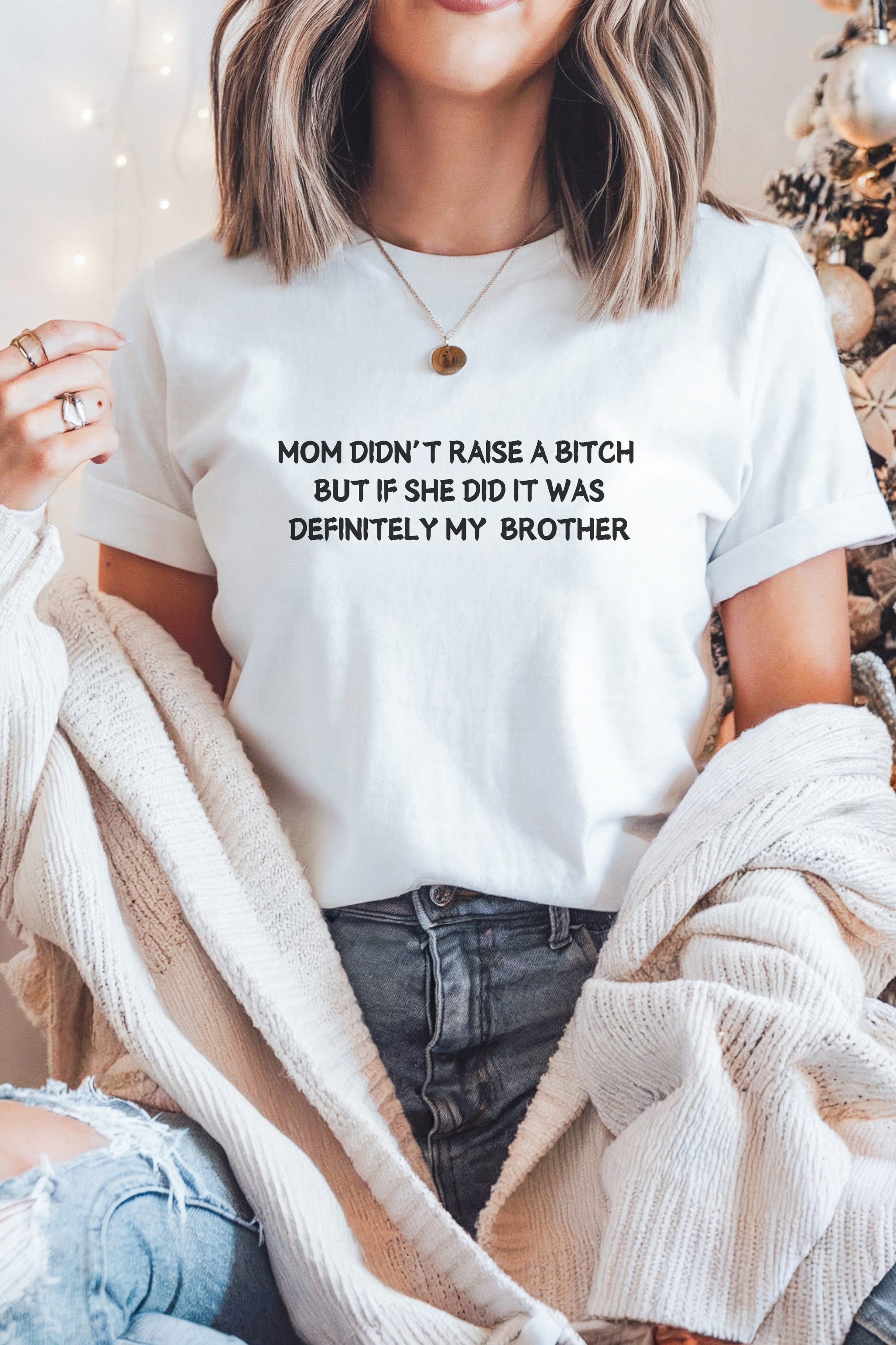 Mom Didn't Raise a Bitch (Sister)T-shirt