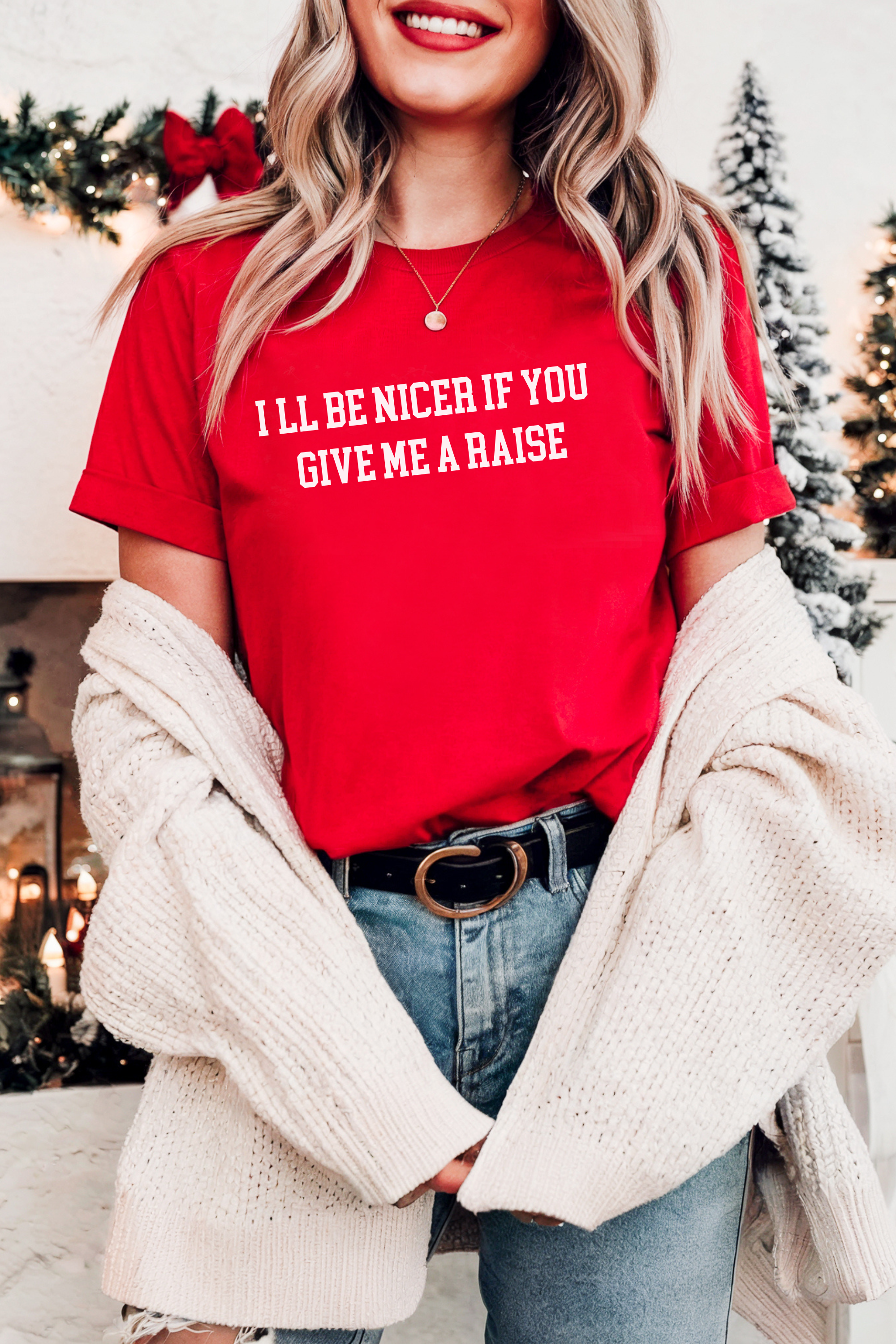 I'll Be Nicer If you give me a Raise T-shirt