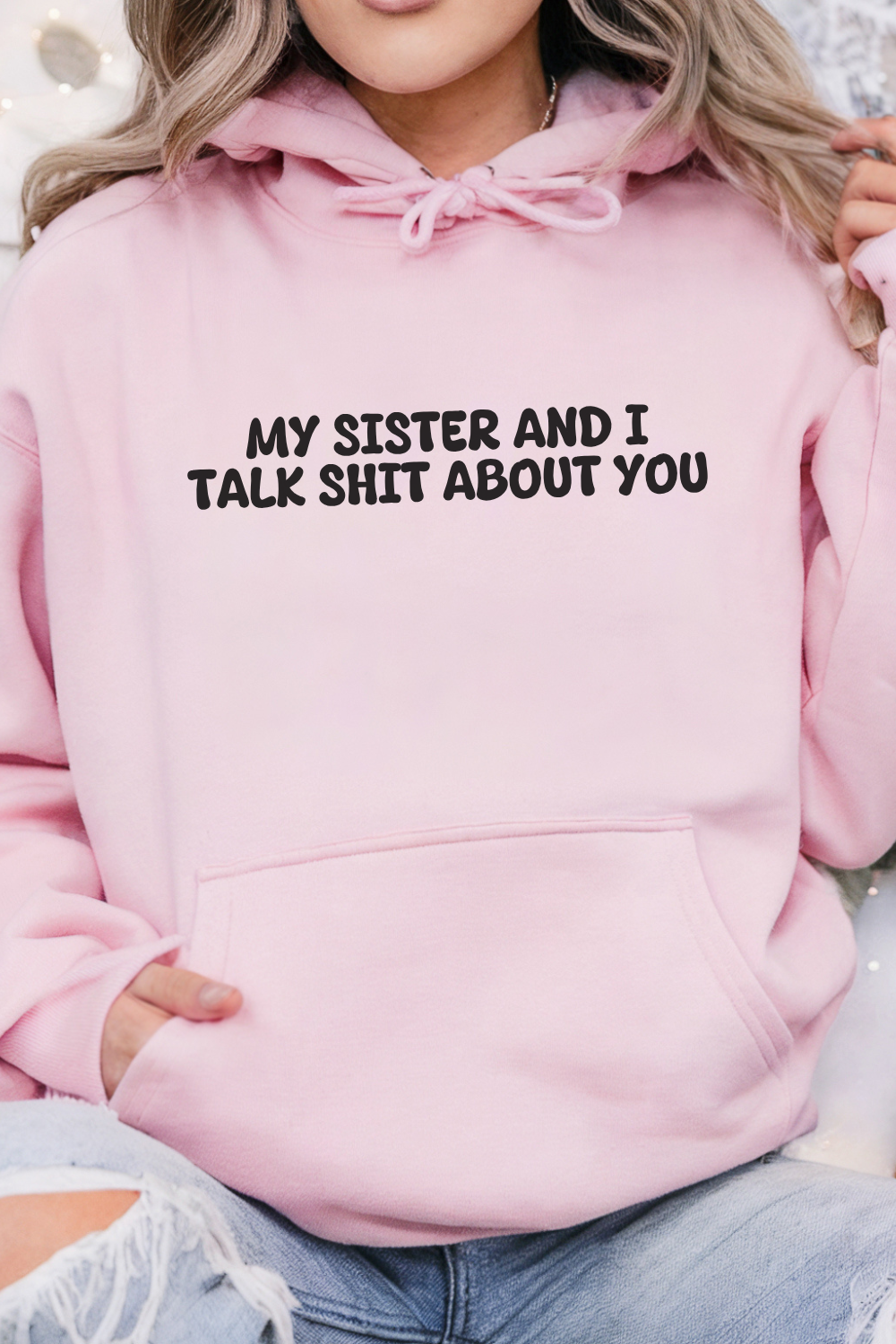 My Sister and I Talk Shit about you Hoodie