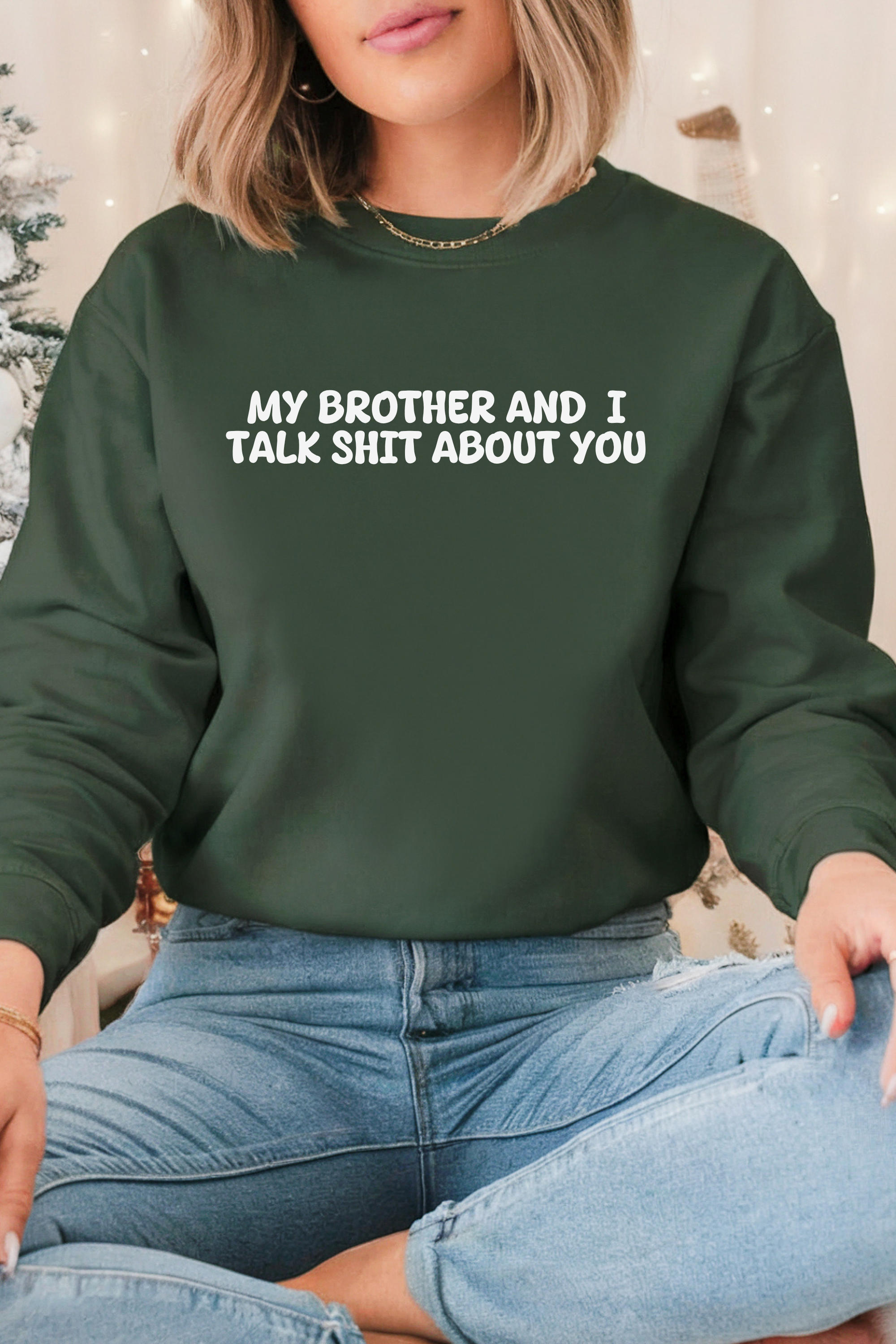 My Brother and I Talk Shit about You Sweatshirt