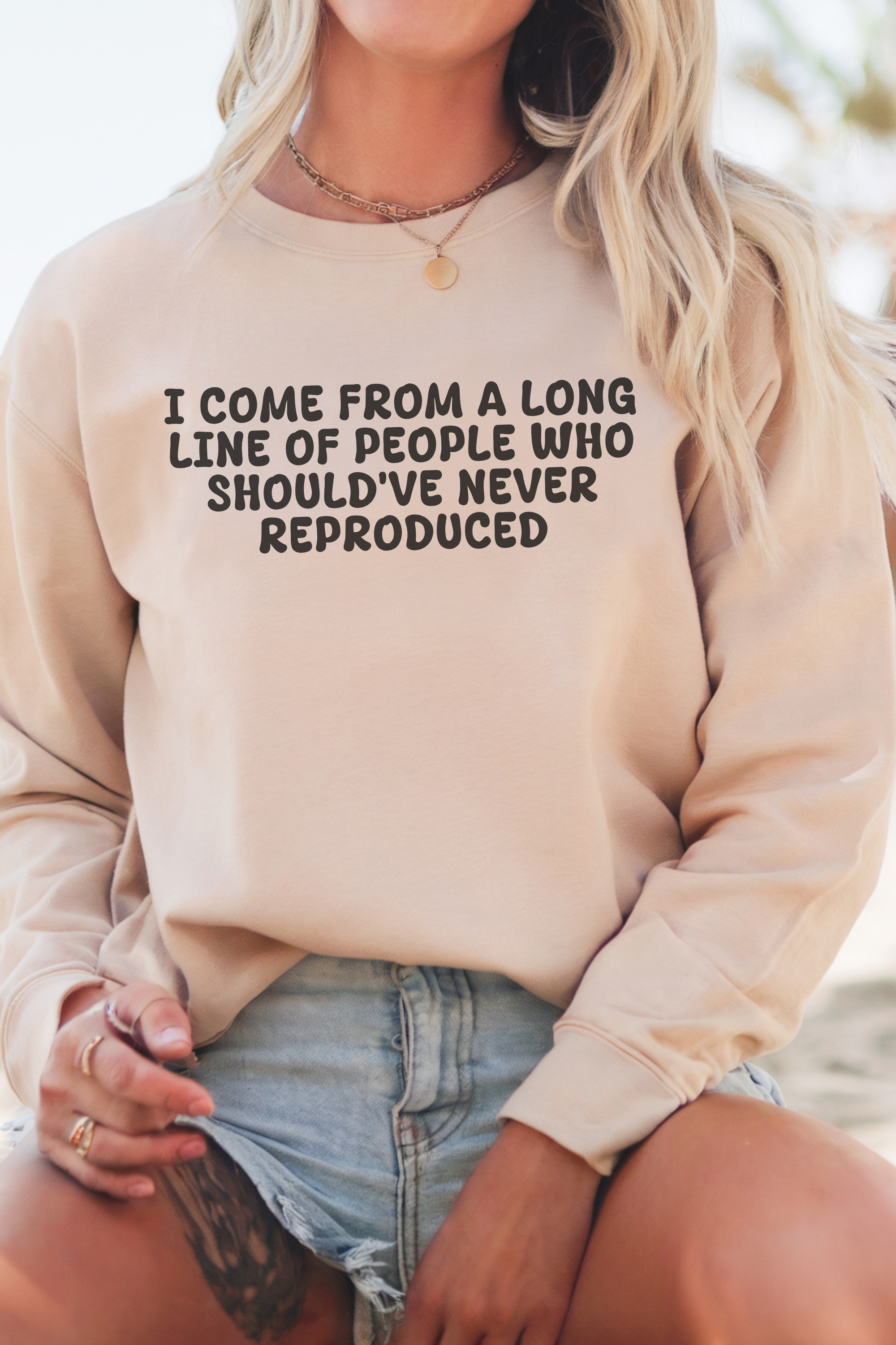 Should've Never Reproduced Sweatshirt