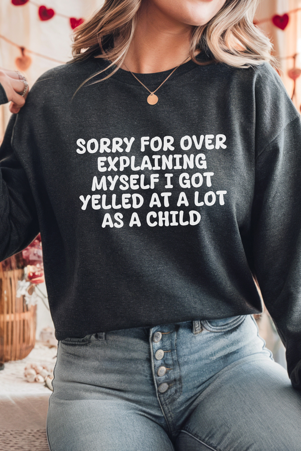 Sorry For Over Explaining Myself Sweatshirt
