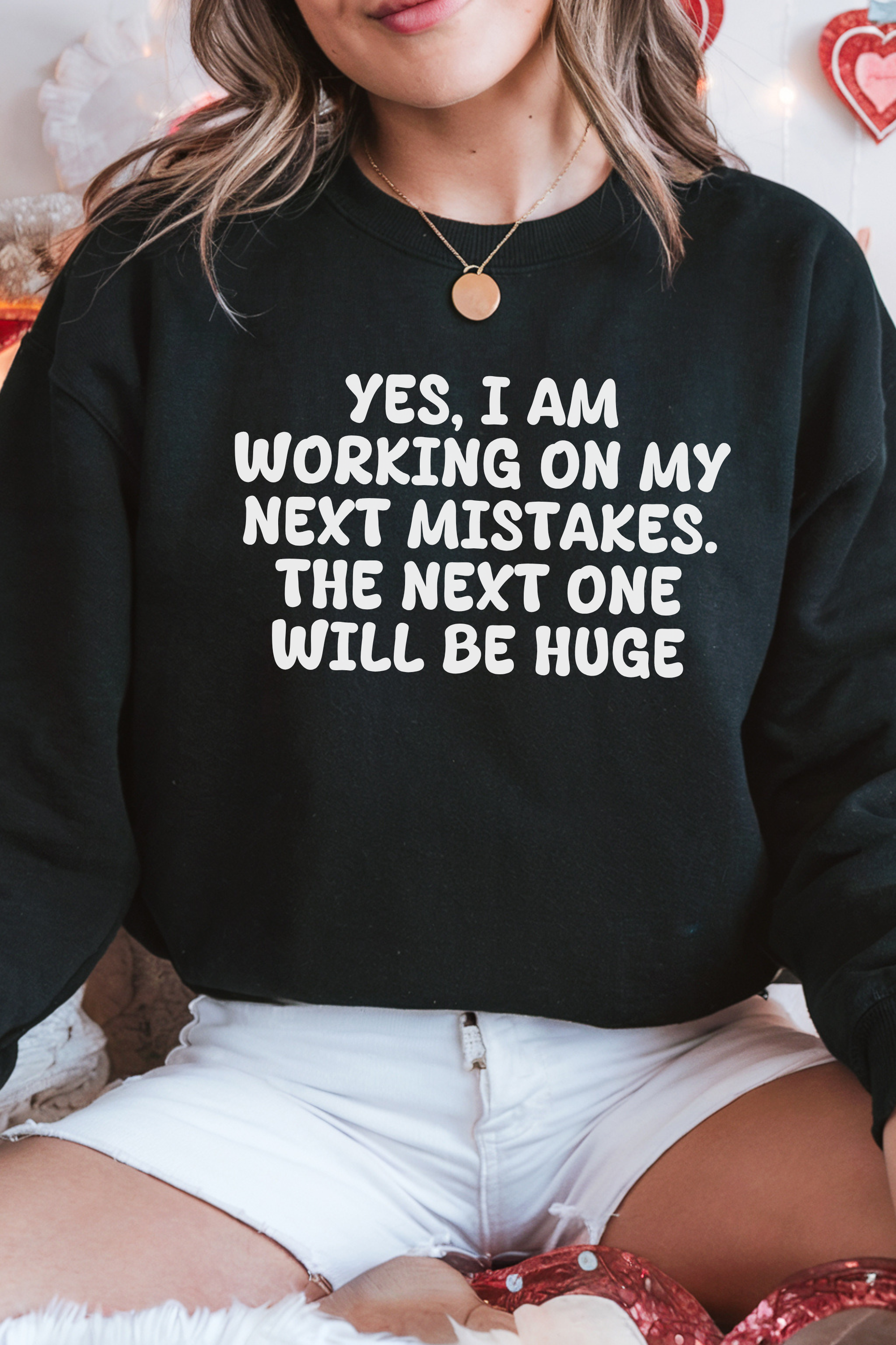 Next Mistake Will be Huge Sweatshirt