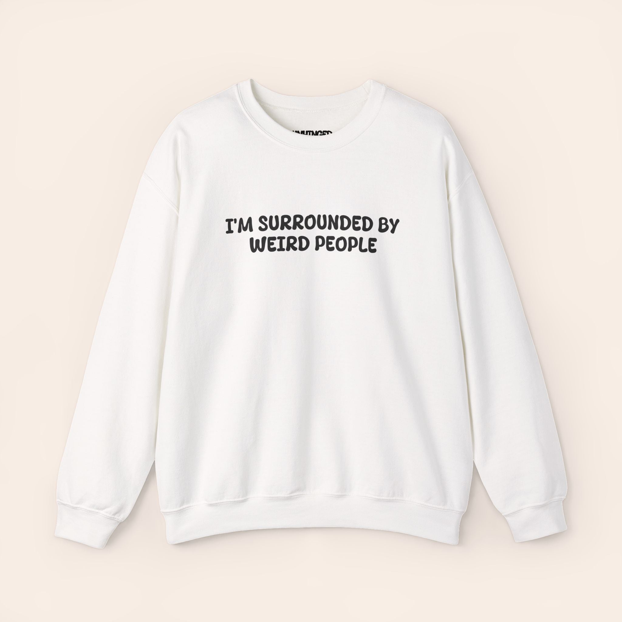 I'M SURROUNDED BY WEIRD PEOPLE Sweatshirt
