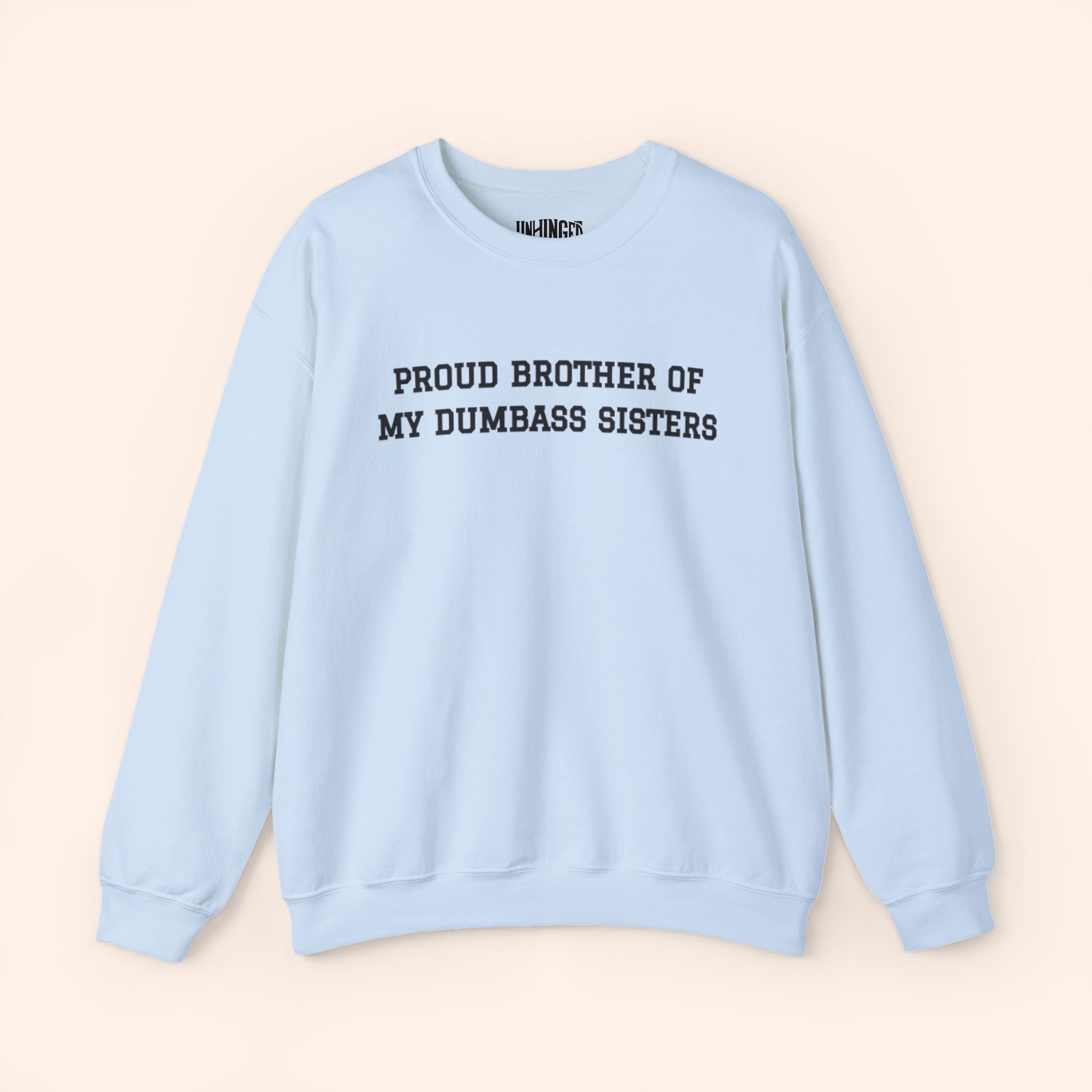 Proud Brother of My Dumbass Sisters™ Crewneck Sweatshirt