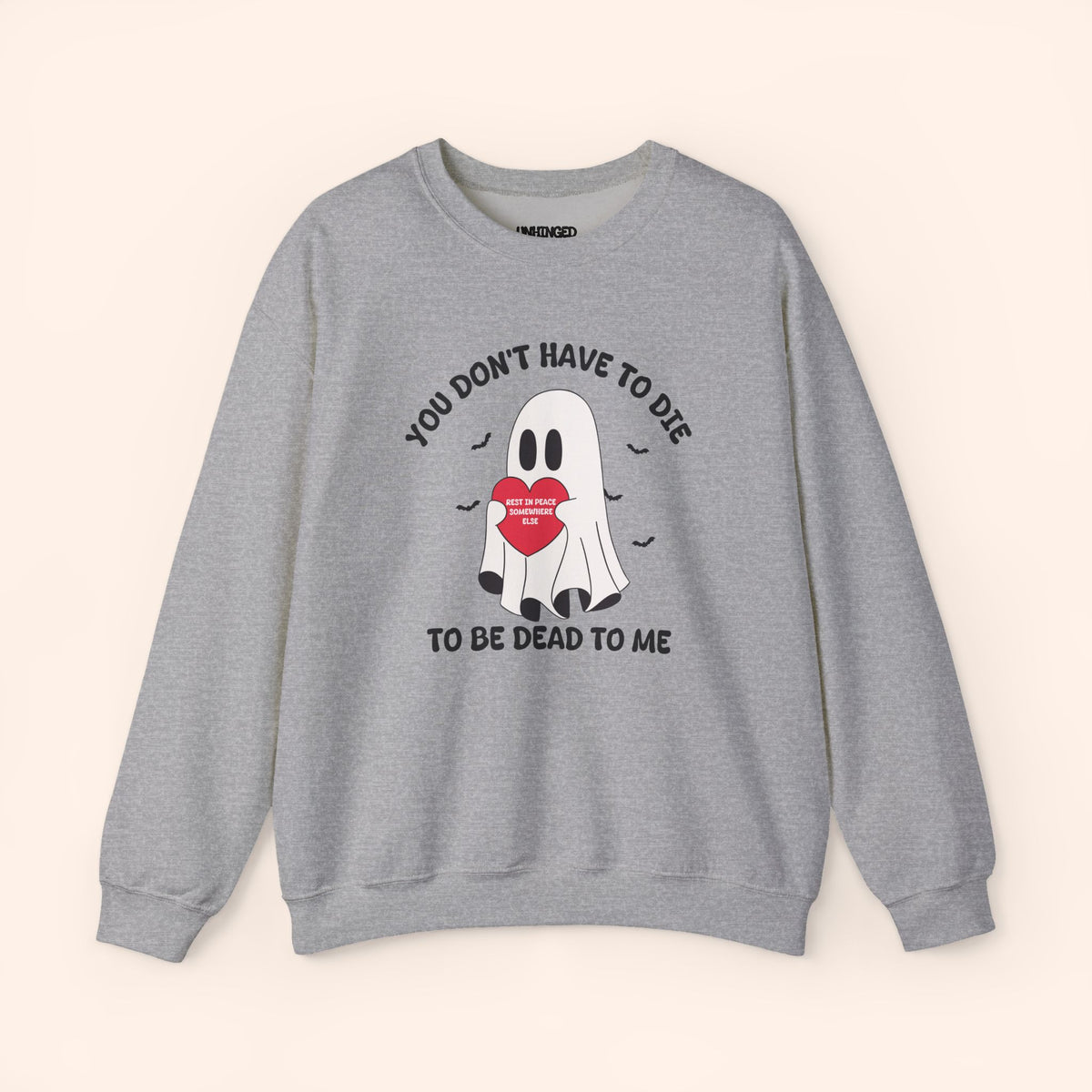 You Don't Have to Die to Be Dead To Me Sweatshirt