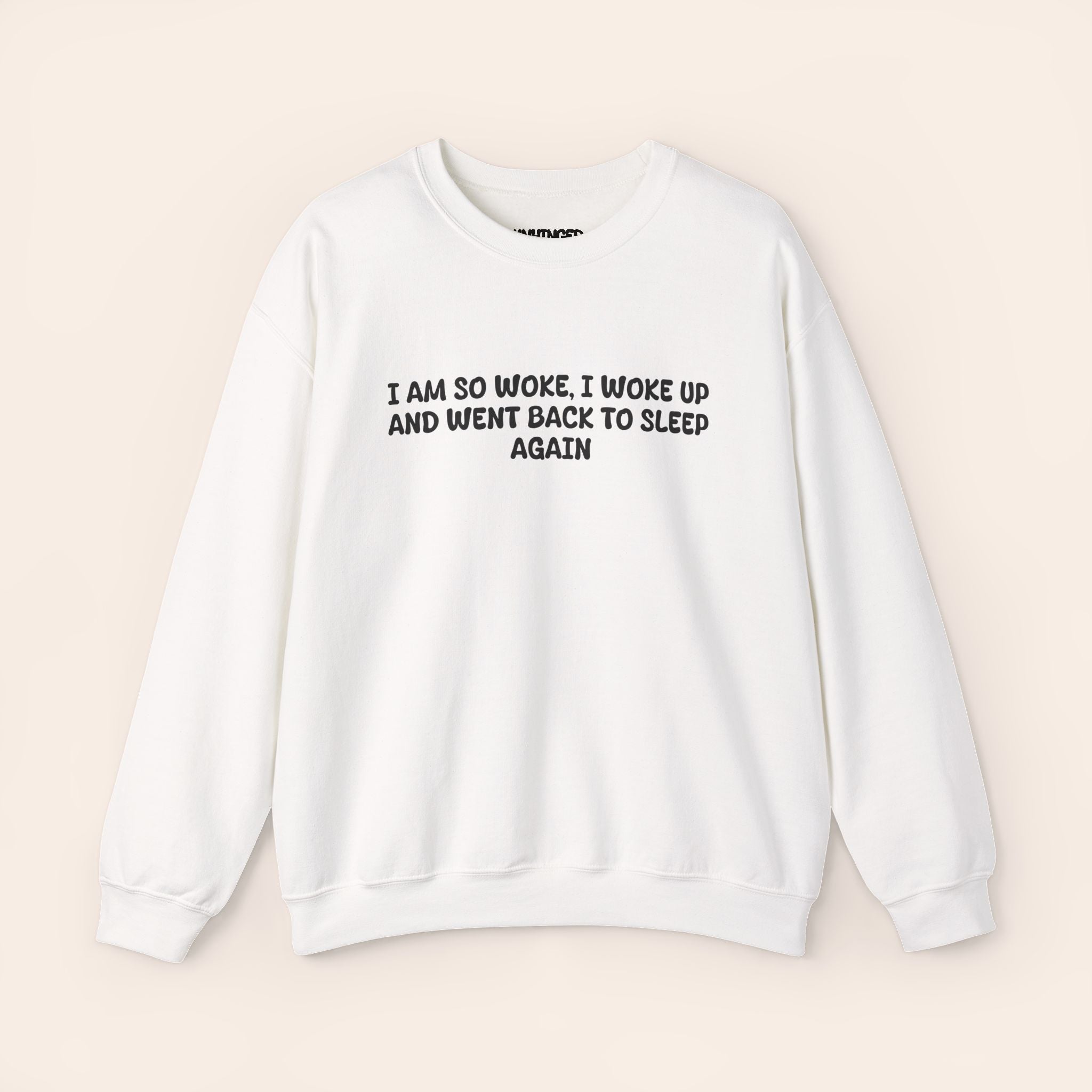 I Am So Woke, I Woke Up And Went Back To Sleep Again Sweatshirt