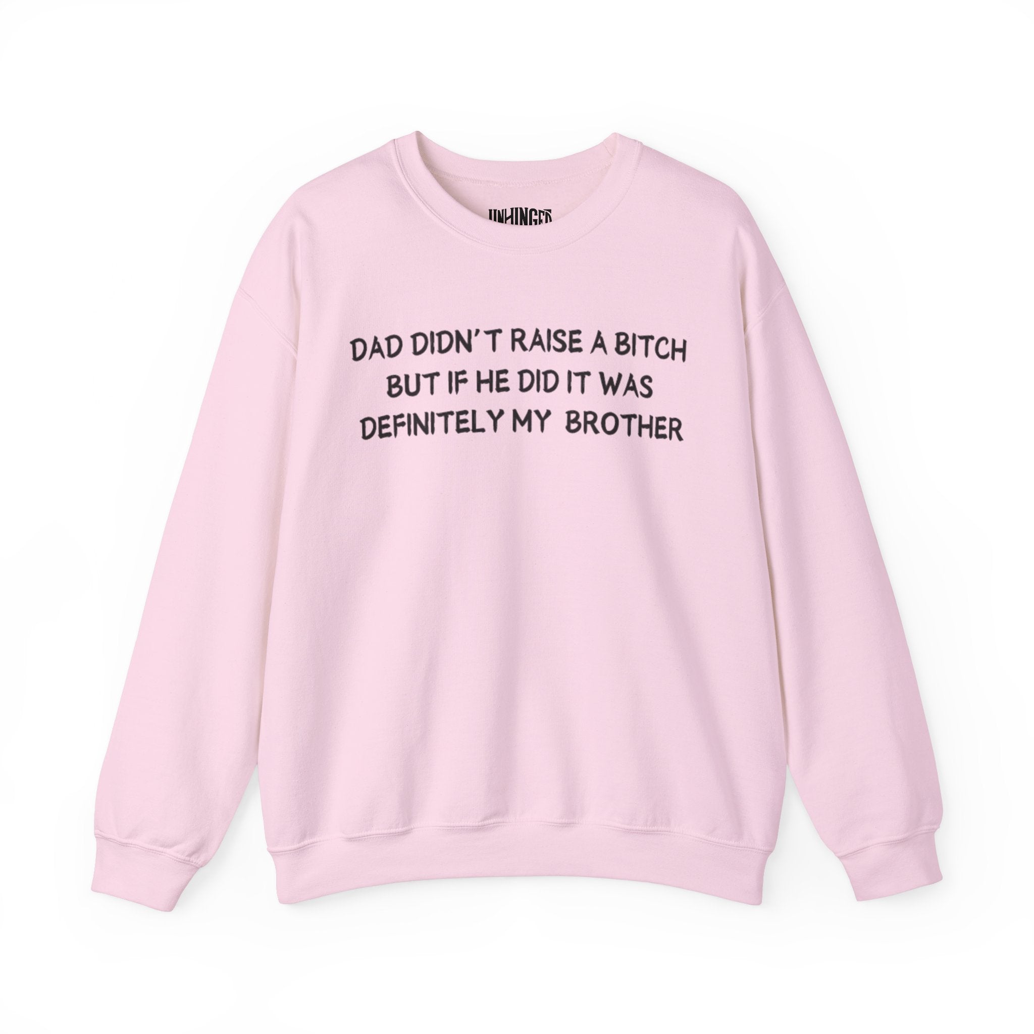 Dad Didn't Raise a Bitch (Brother)Crewneck Sweatshirt