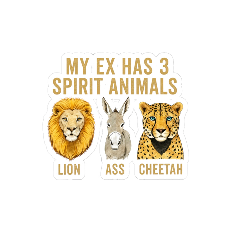 My Ex Has 3 Spirits Animals Lion, Ass , Cheetah Sticker