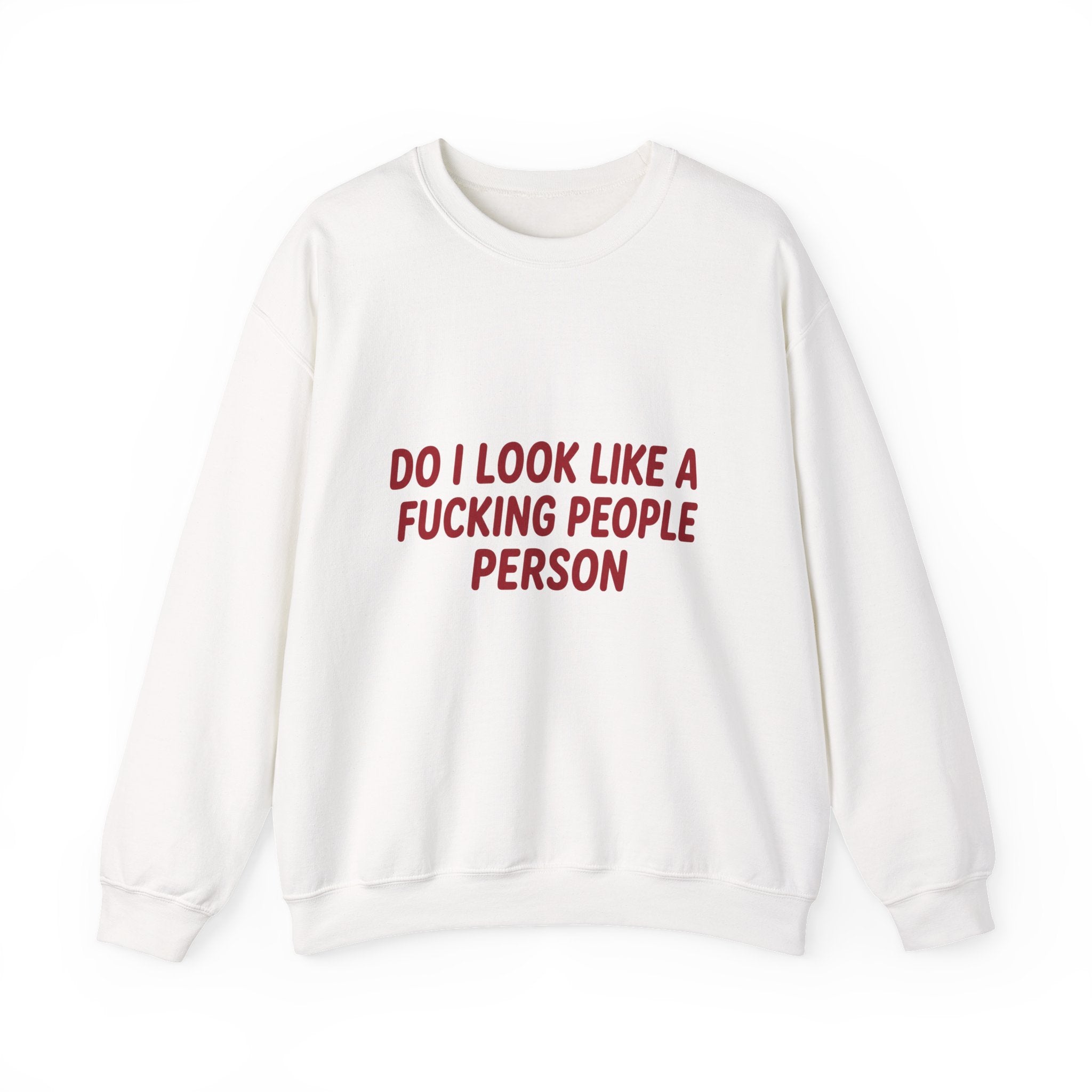 Do i look like a fucking people person Men's Sweatshirt