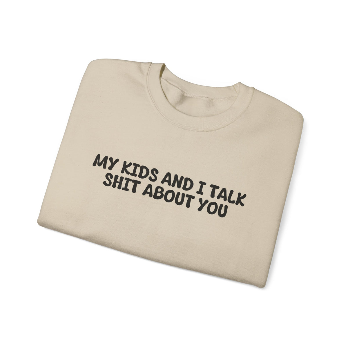 My Kids And I Talk Shit About You Uk Crewneck Sweatshirt