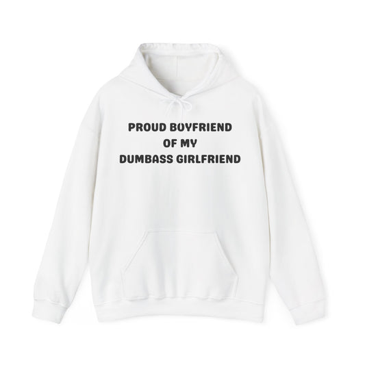 Proud Boyfriend of My Dumbass Girlfriend™ Hooded Sweatshirt