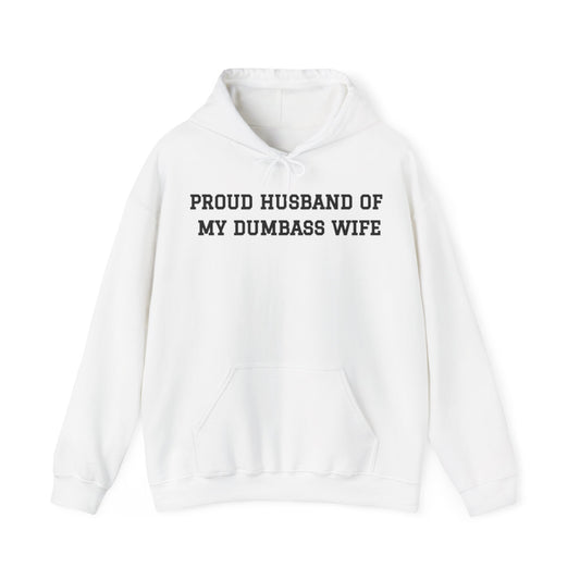 Proud Husband of My Dumbass Wife™ Hooded Sweatshirt