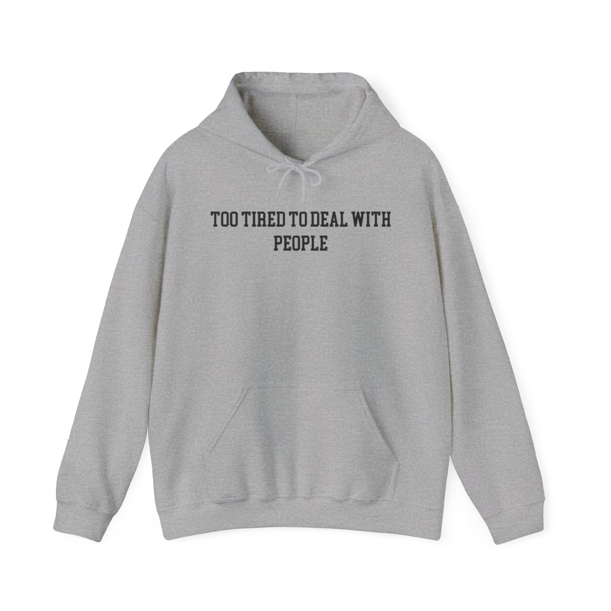 Too Tired To Deal with People Hoodie