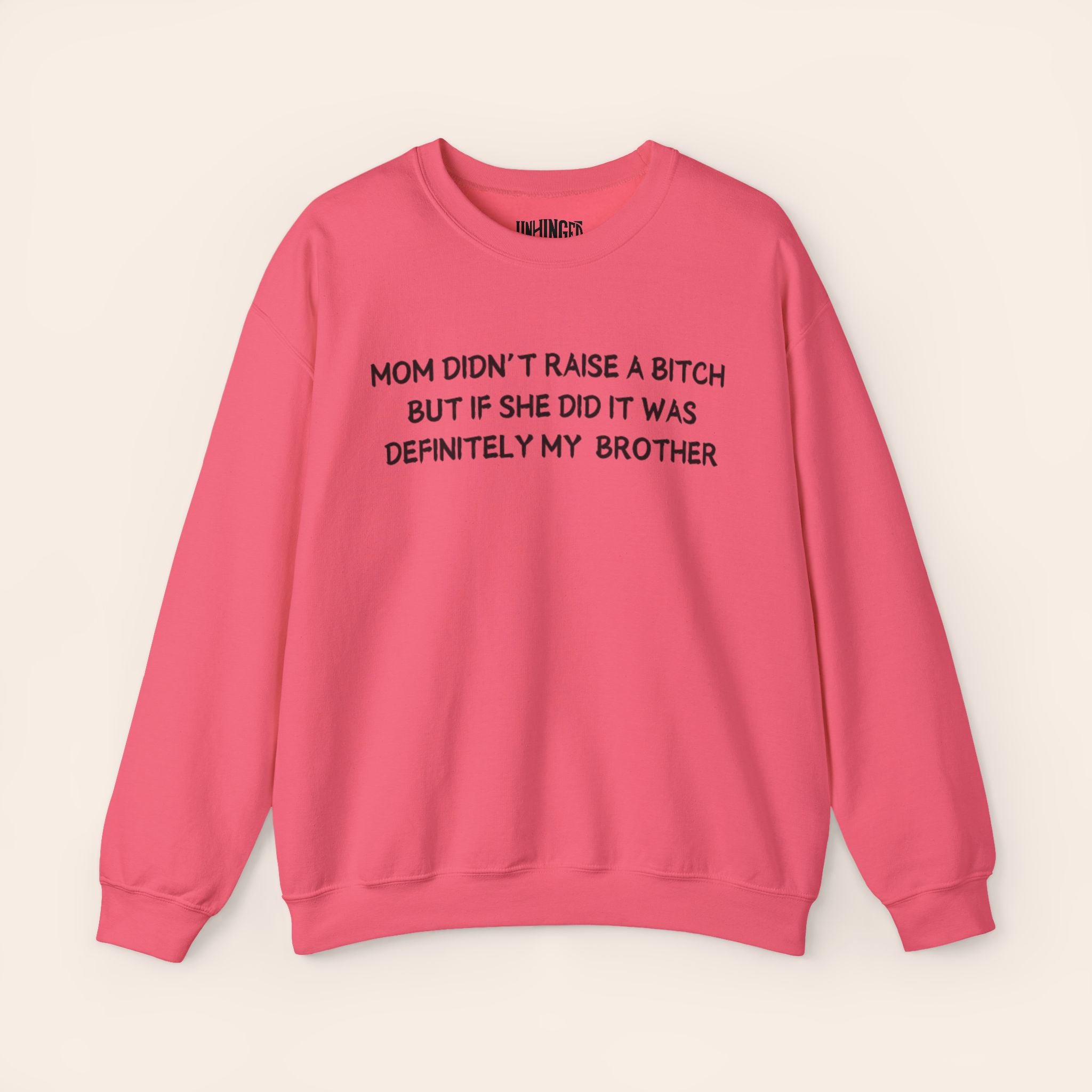 Mom Didn't Raise a Bitch (Brother)Crewneck Sweatshirt