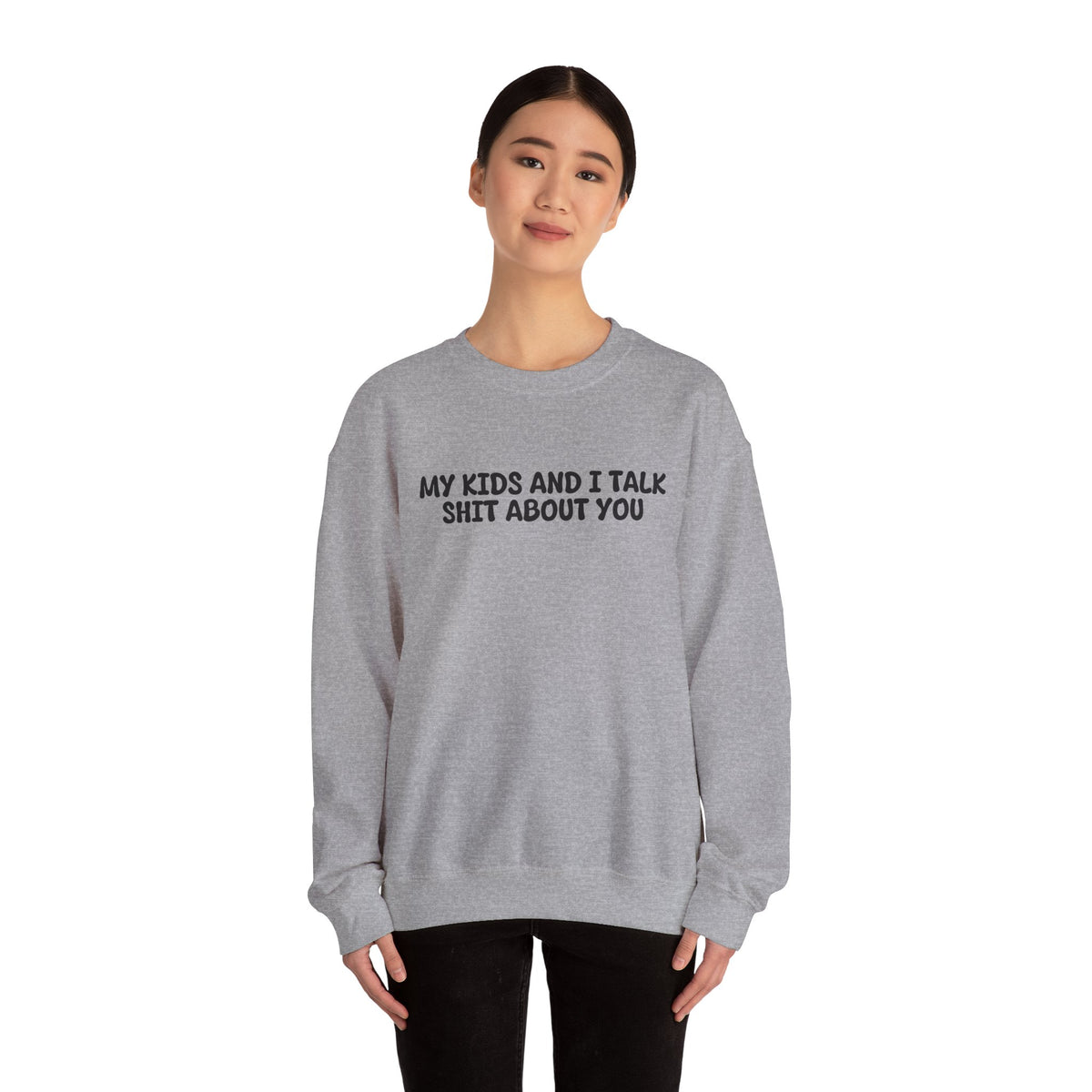 My Kids And I Talk Shit About You Uk Crewneck Sweatshirt