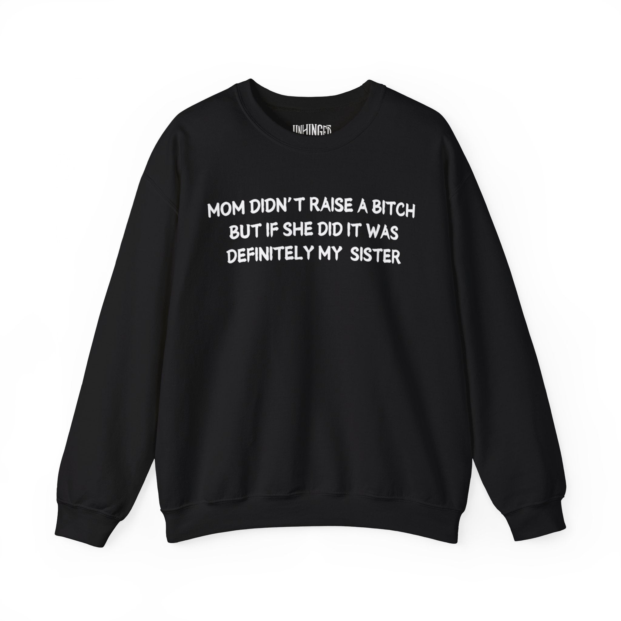 Mom Didn't Raise a Bitch (Sister) Crewneck Sweatshirt