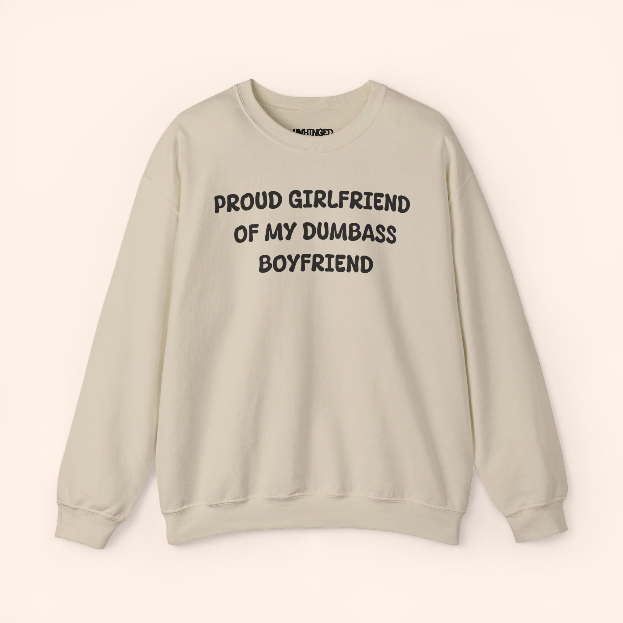 Proud Girlfriend of My Dumbass Boyfriend Sweatshirt