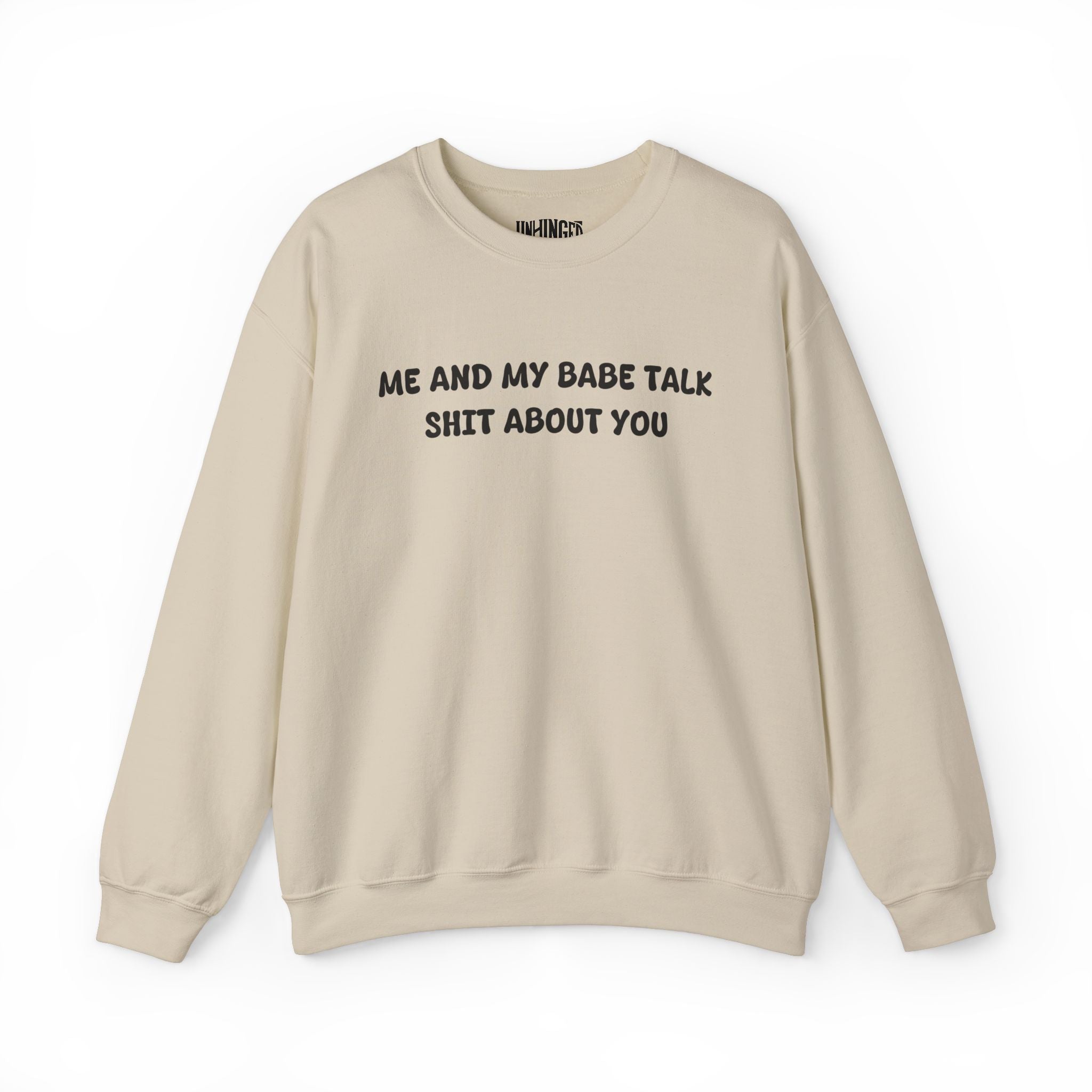 Me and My Babe Talk Shit About You  Sweatshirt