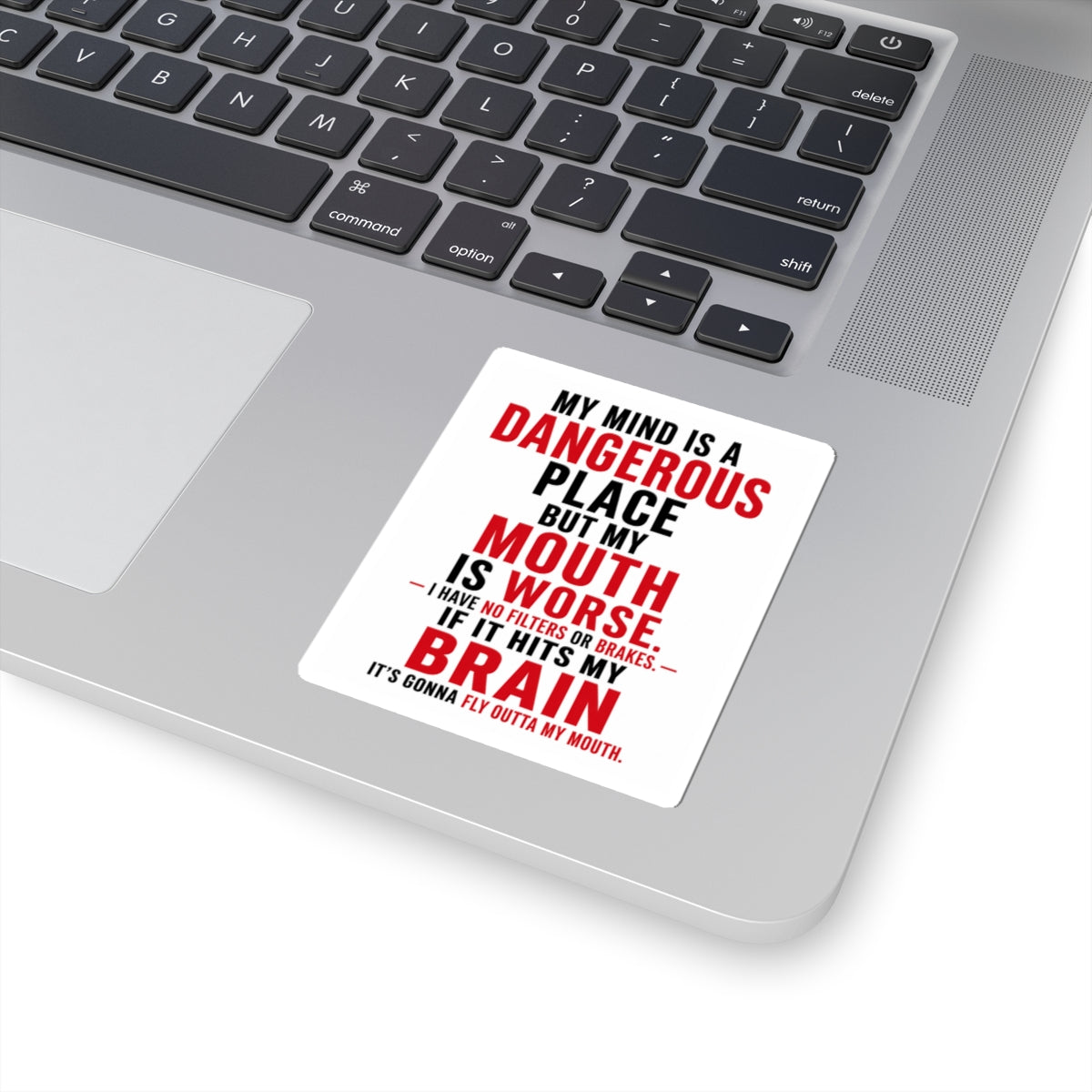 My Mind Is A Dangerous place But My Mouth Is Worse Sticker