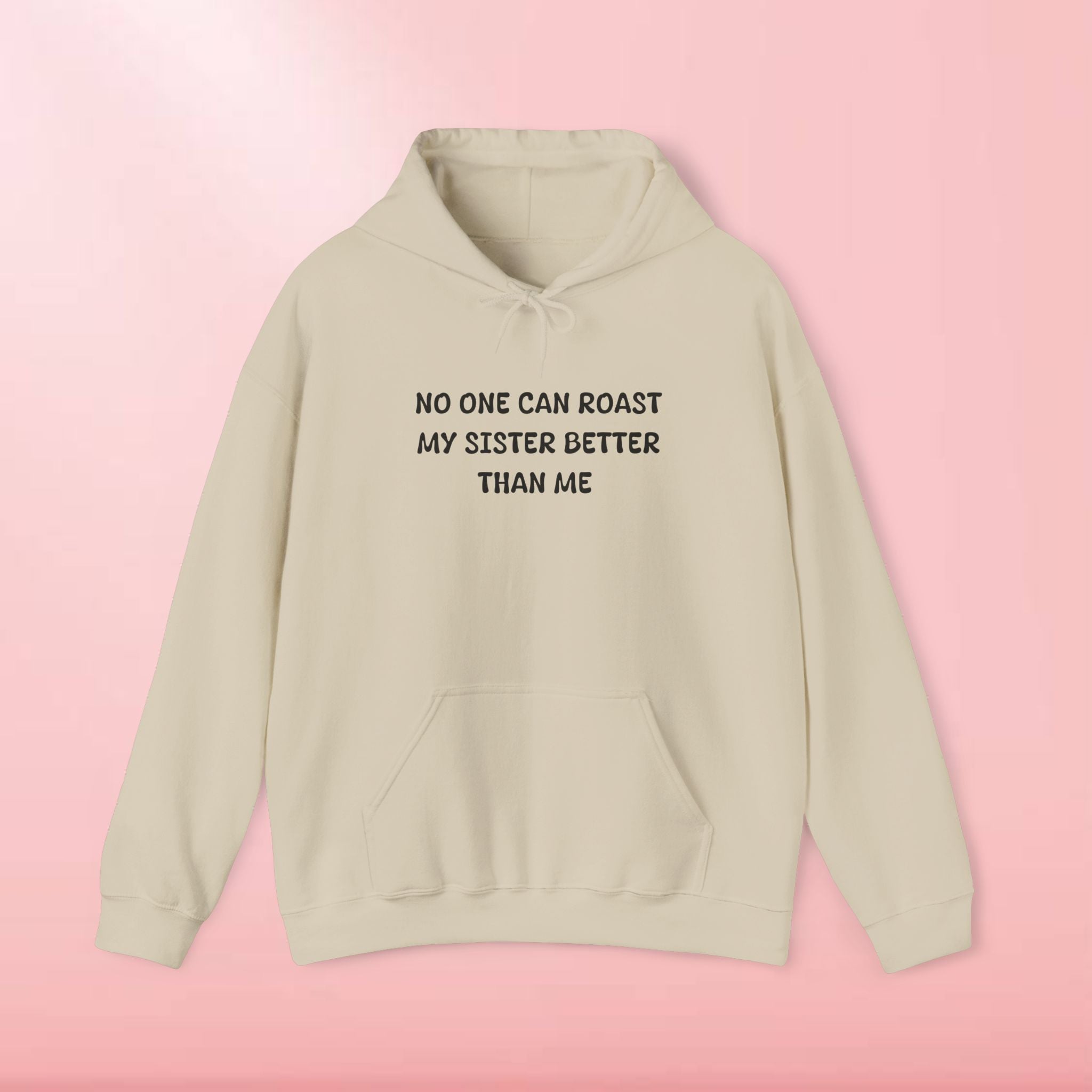 No One Can Roast My Sister Better Than Me Hoodie