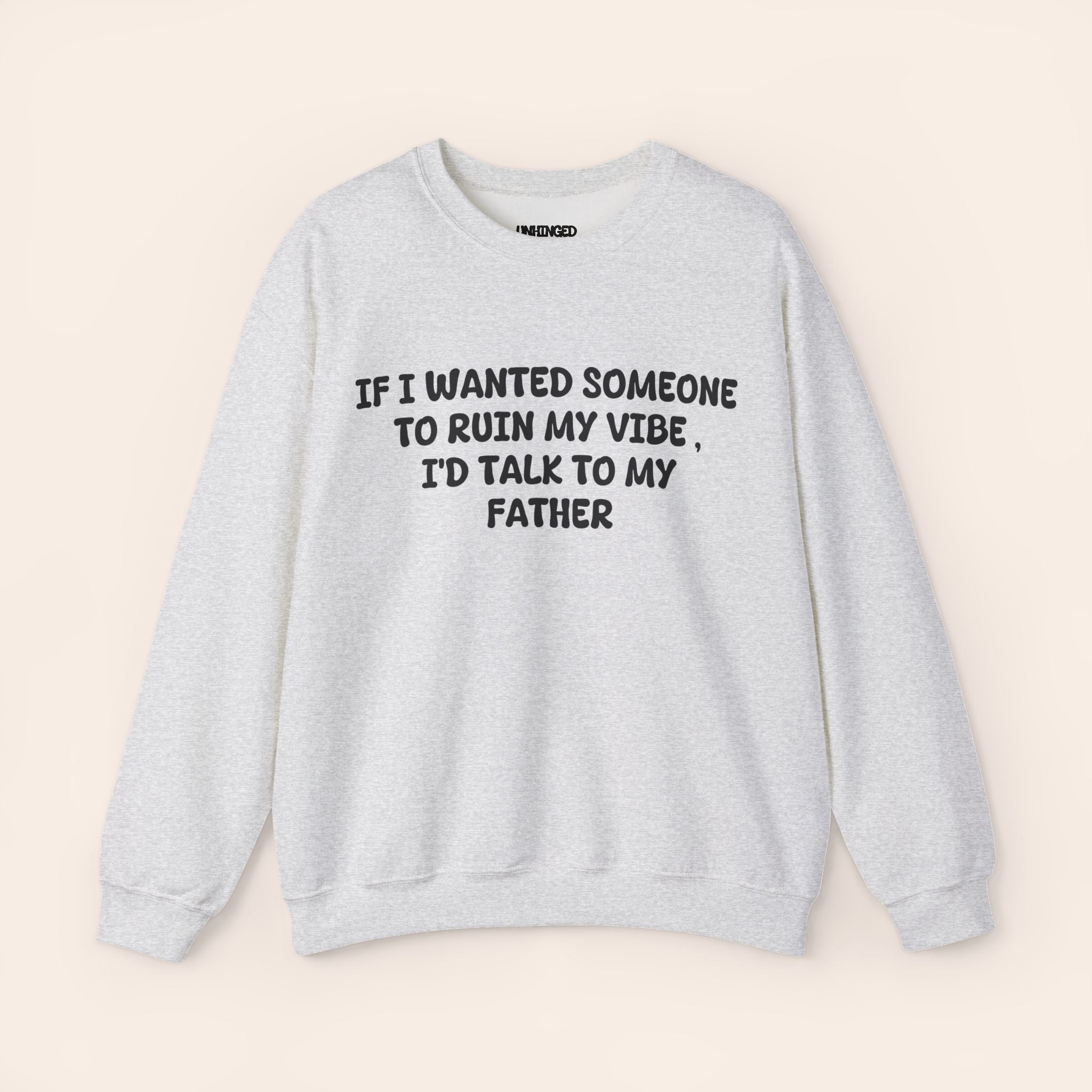 Ruin My Vibe (Father) Sweatshirt
