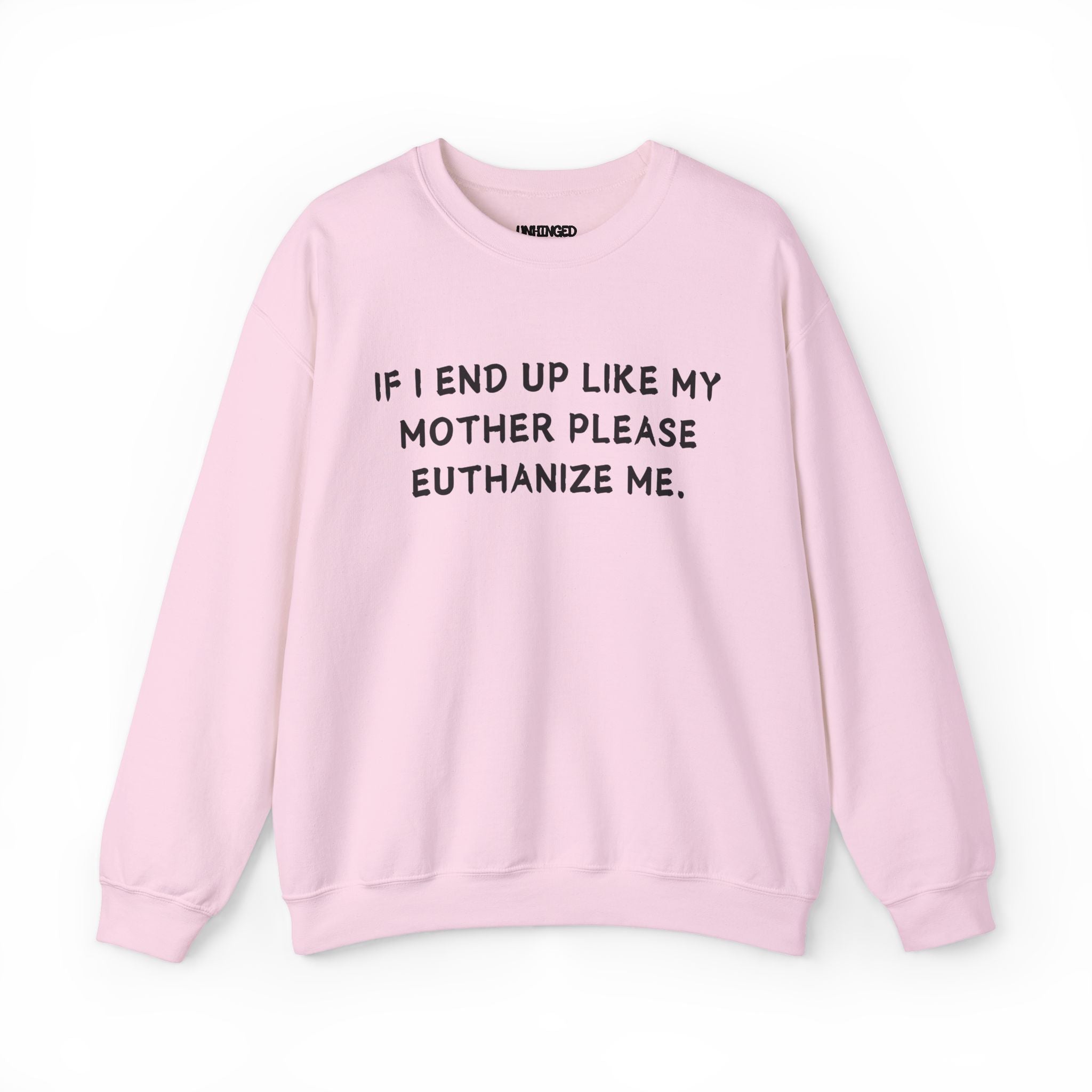 Euthanize Me Mom Sweatshirt