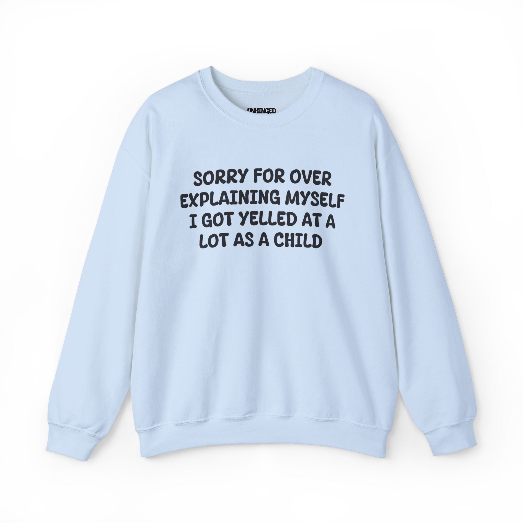 I got Yelled at a lot as a Child Sweatshirt