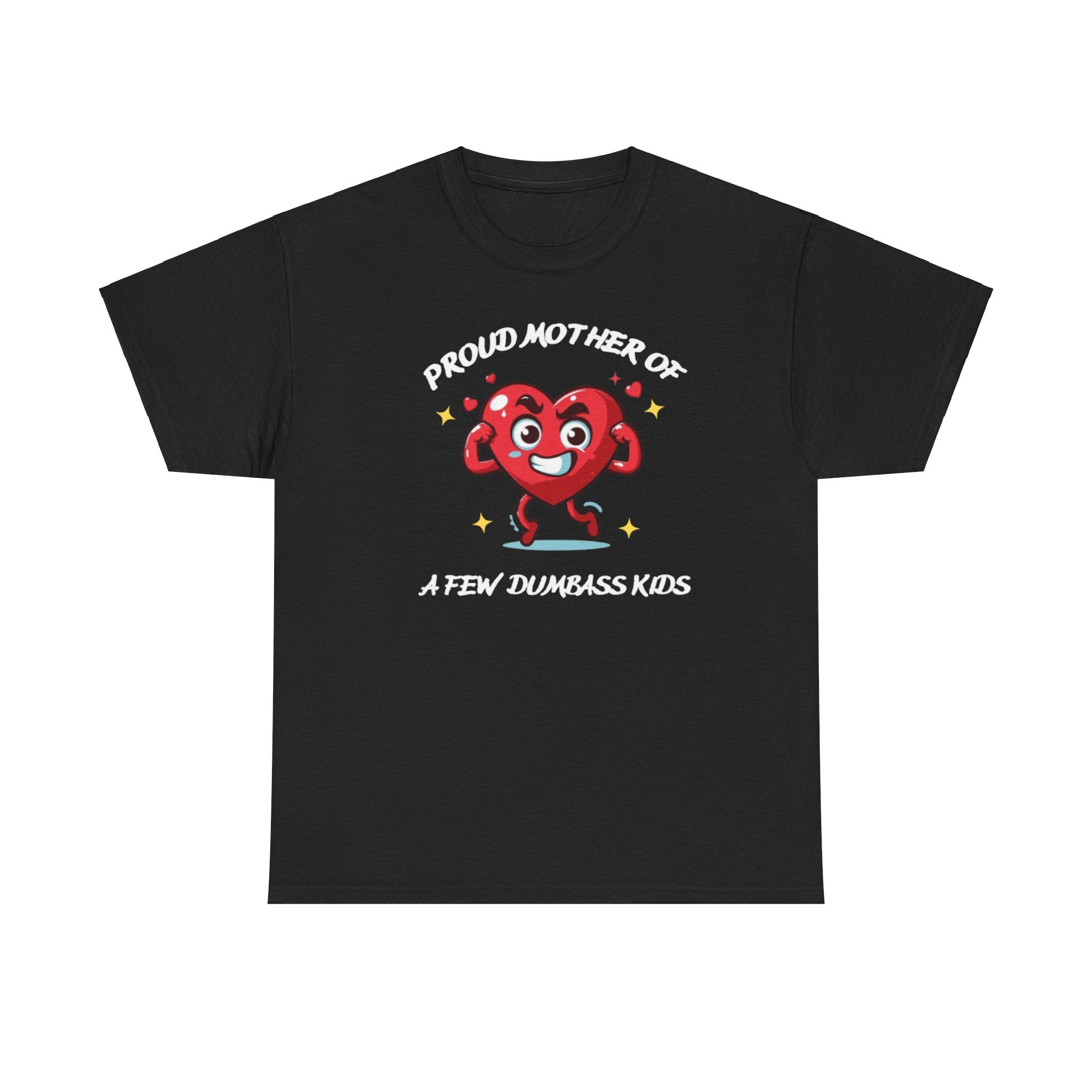 Proud Mother of Dumbass Kids (New)T-shirt