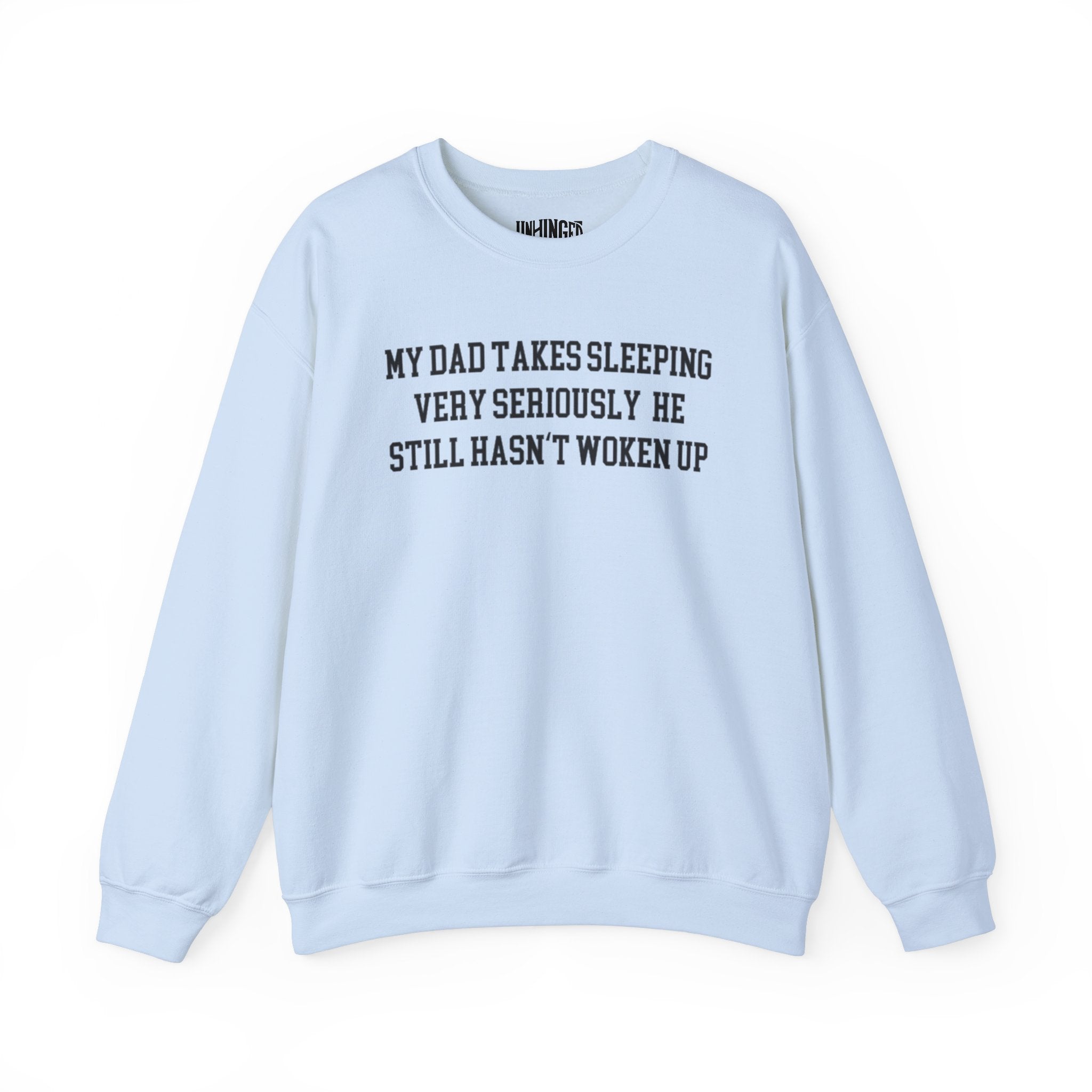 My Dad Takes Sleeping Very Sleeping Very Seriously Crewneck Sweatshirt