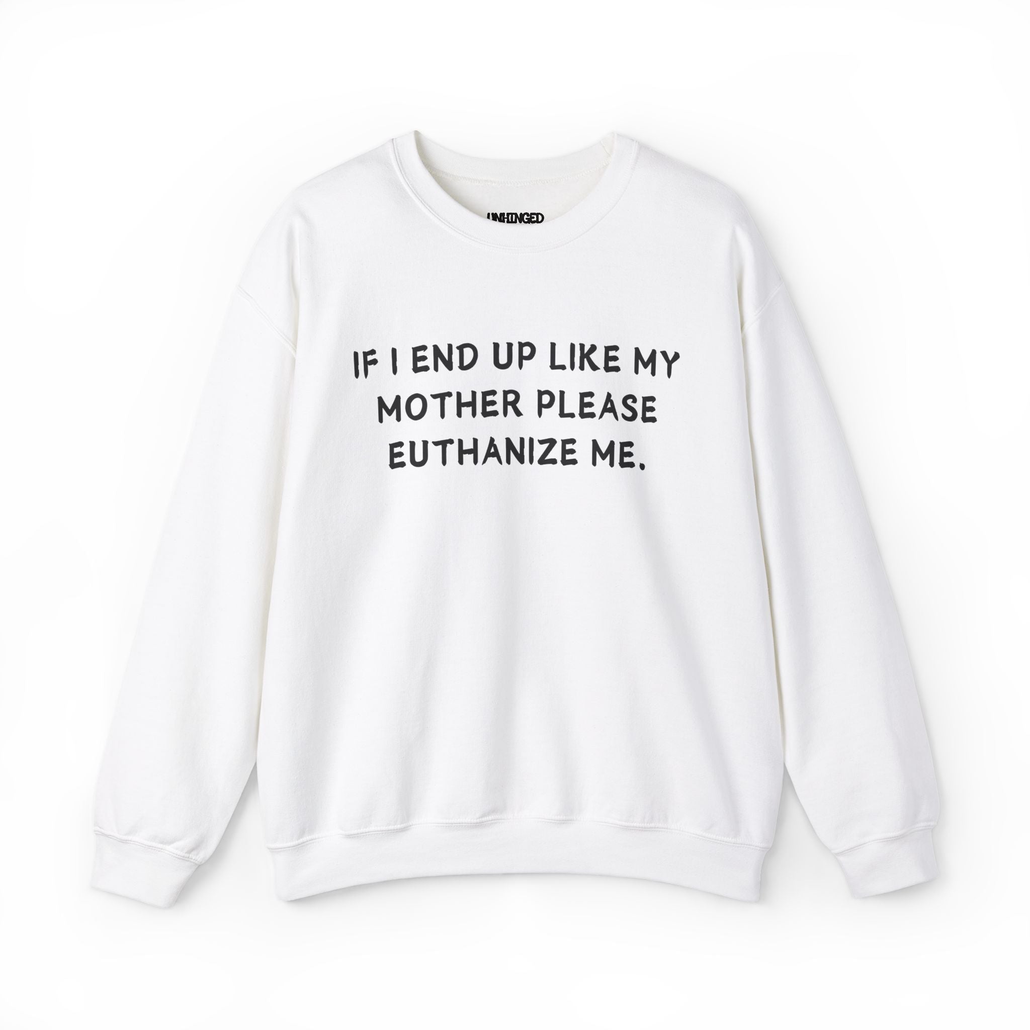 Euthanize Me Mom Sweatshirt