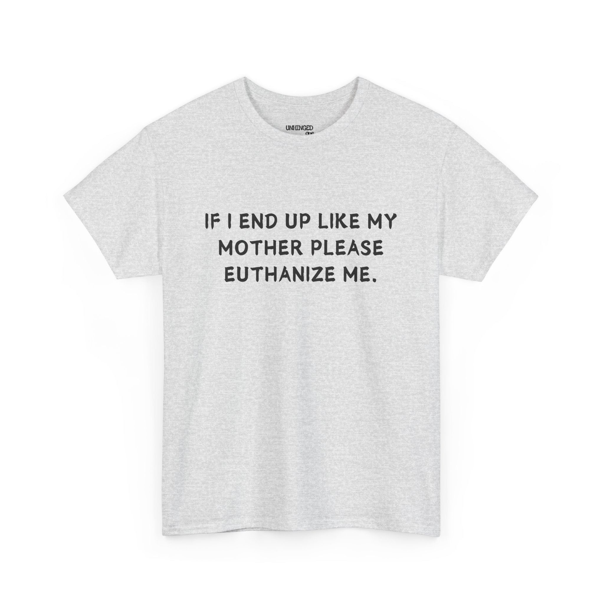 Euthanize Me Mom T-shirt