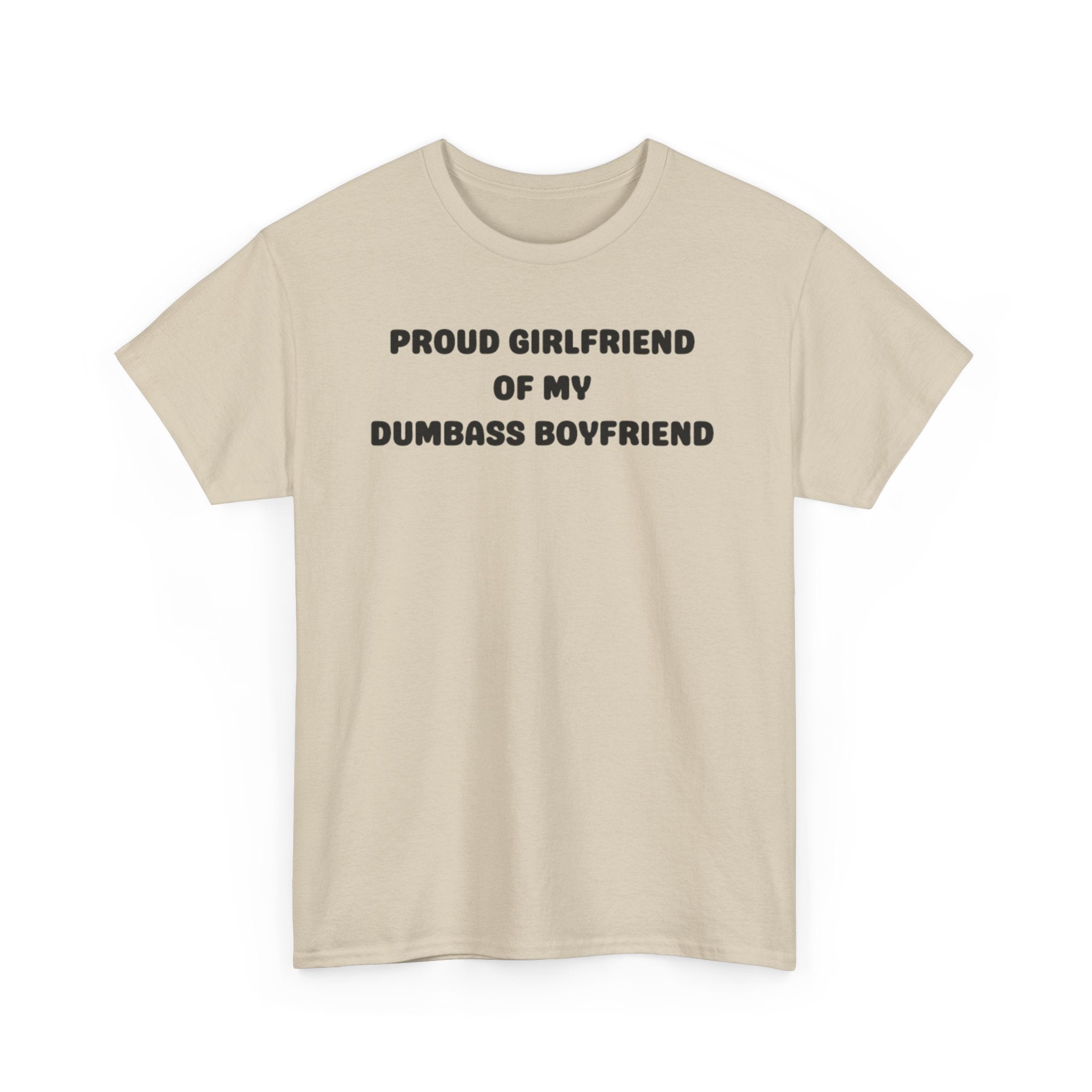 Proud Girlfriend of My Dumbass Boyfriend T-shirt