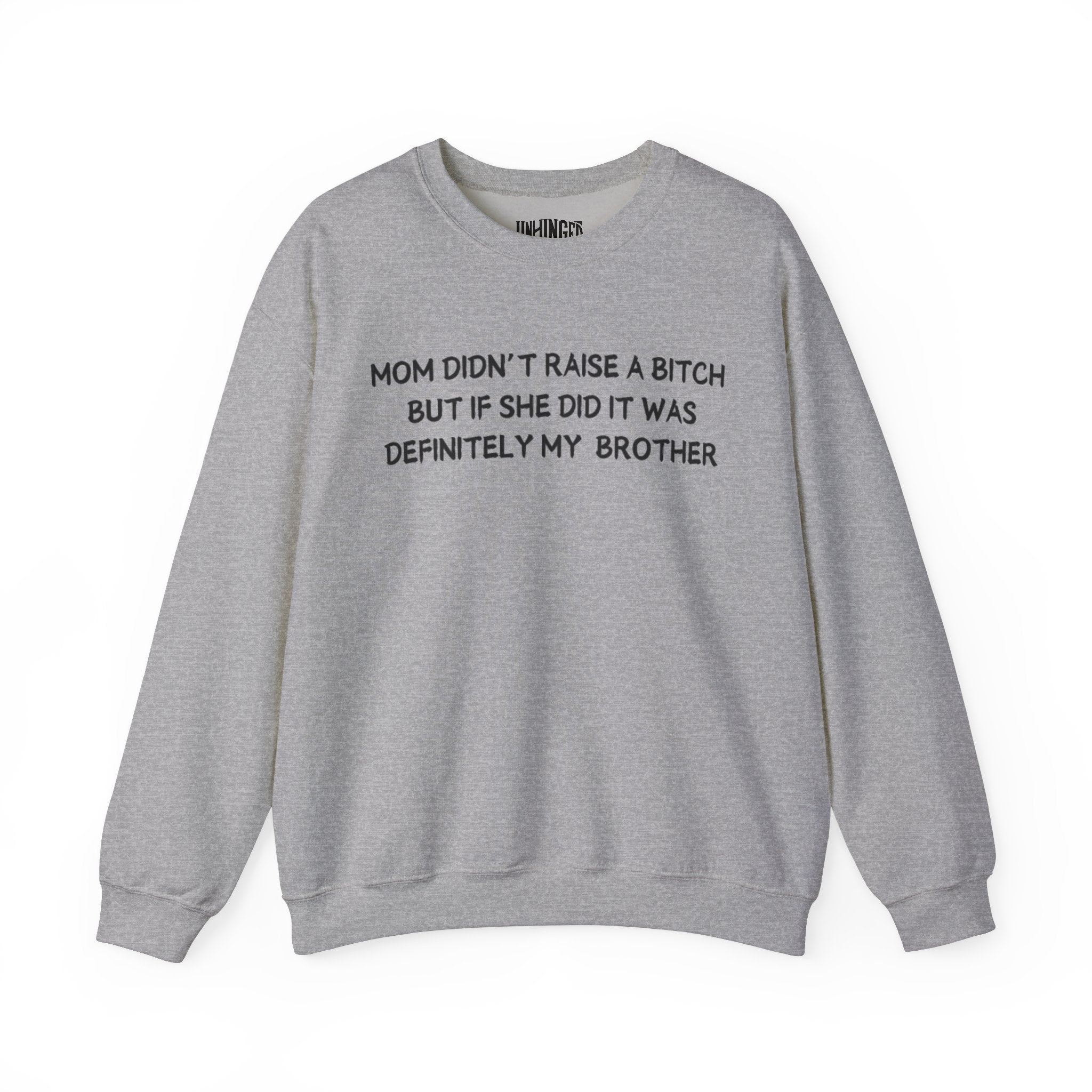 Mom Didn't Raise a Bitch (Brother) Sweatshirt