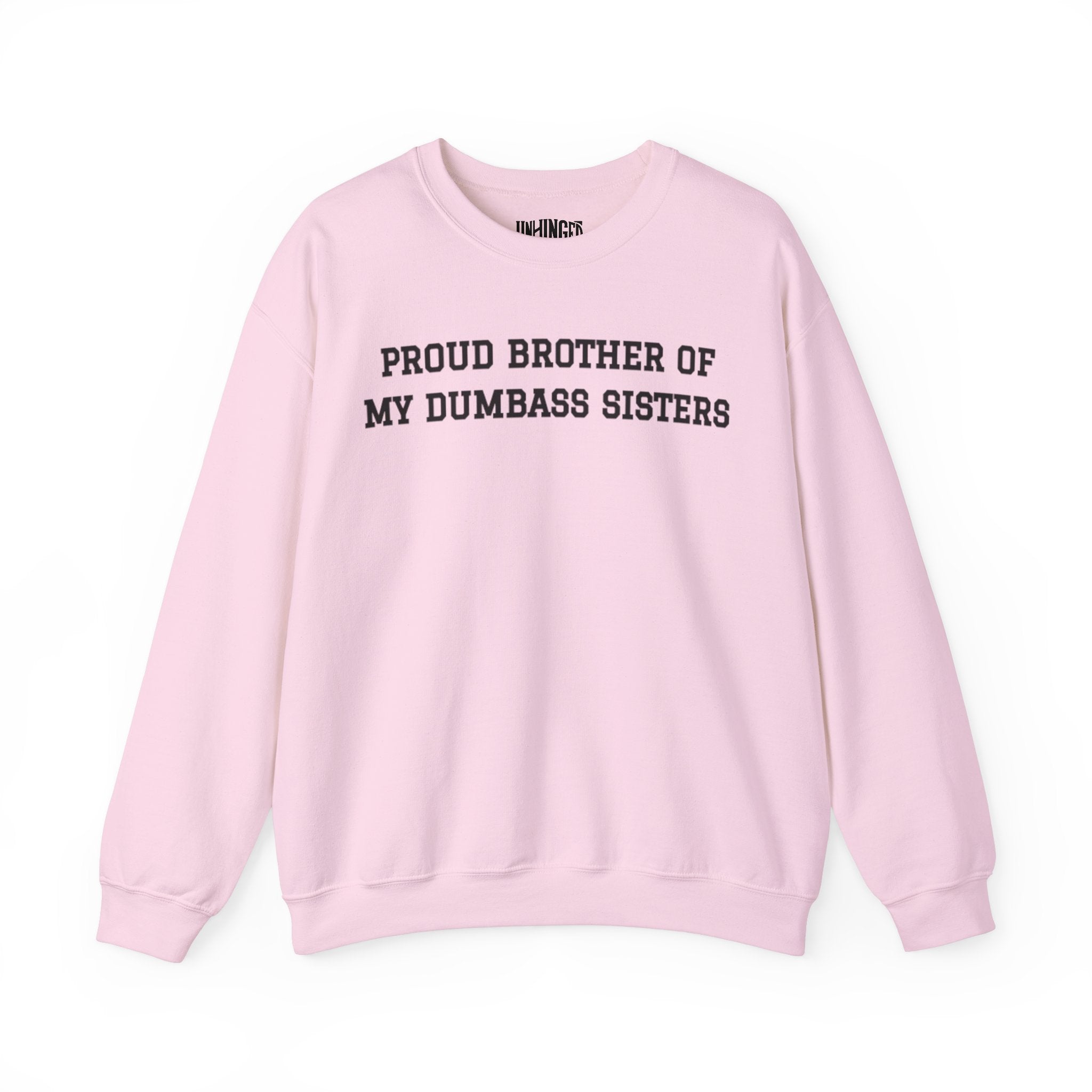 Proud Brother of My Dumbass Sisters™ Sweatshirt