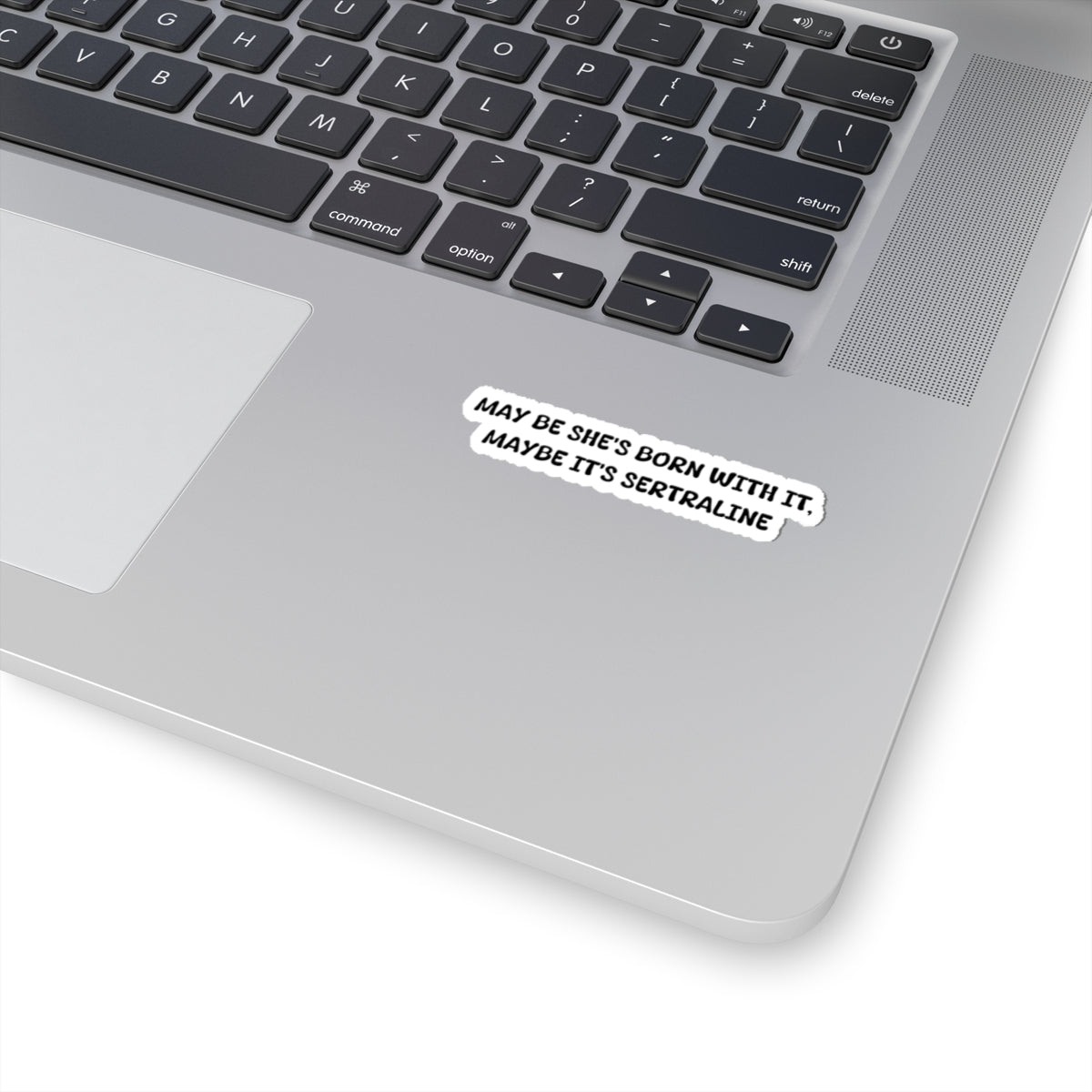May be she's born with it, Maybe it's sertraline, Sticker