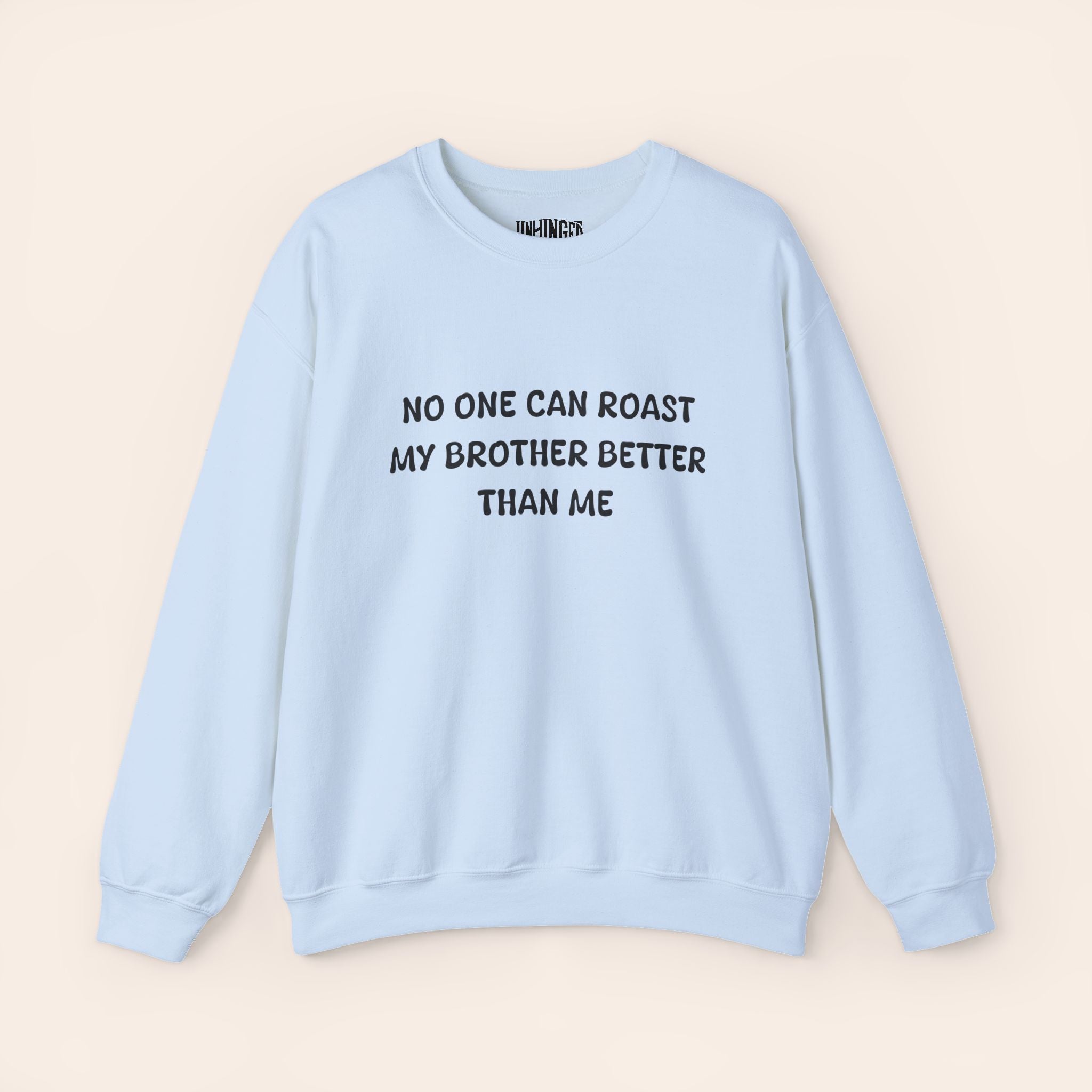 Nobody Can Roast My Brother Better Than Me Sweatshirt
