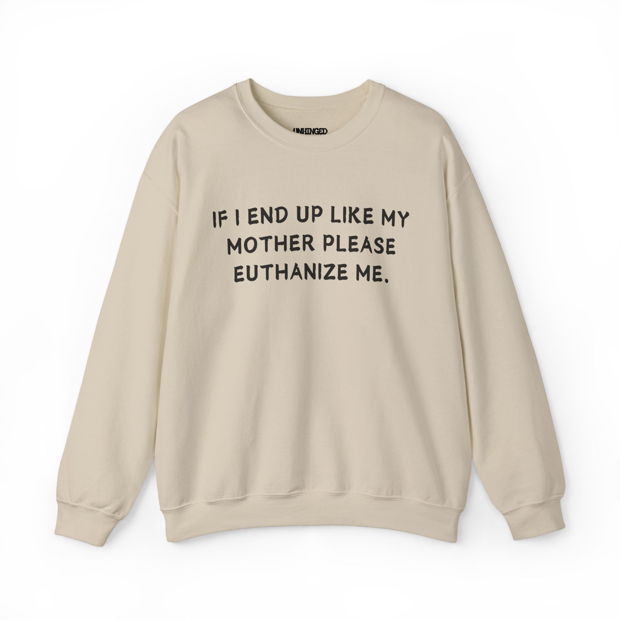 Euthanize Me Mom Sweatshirt