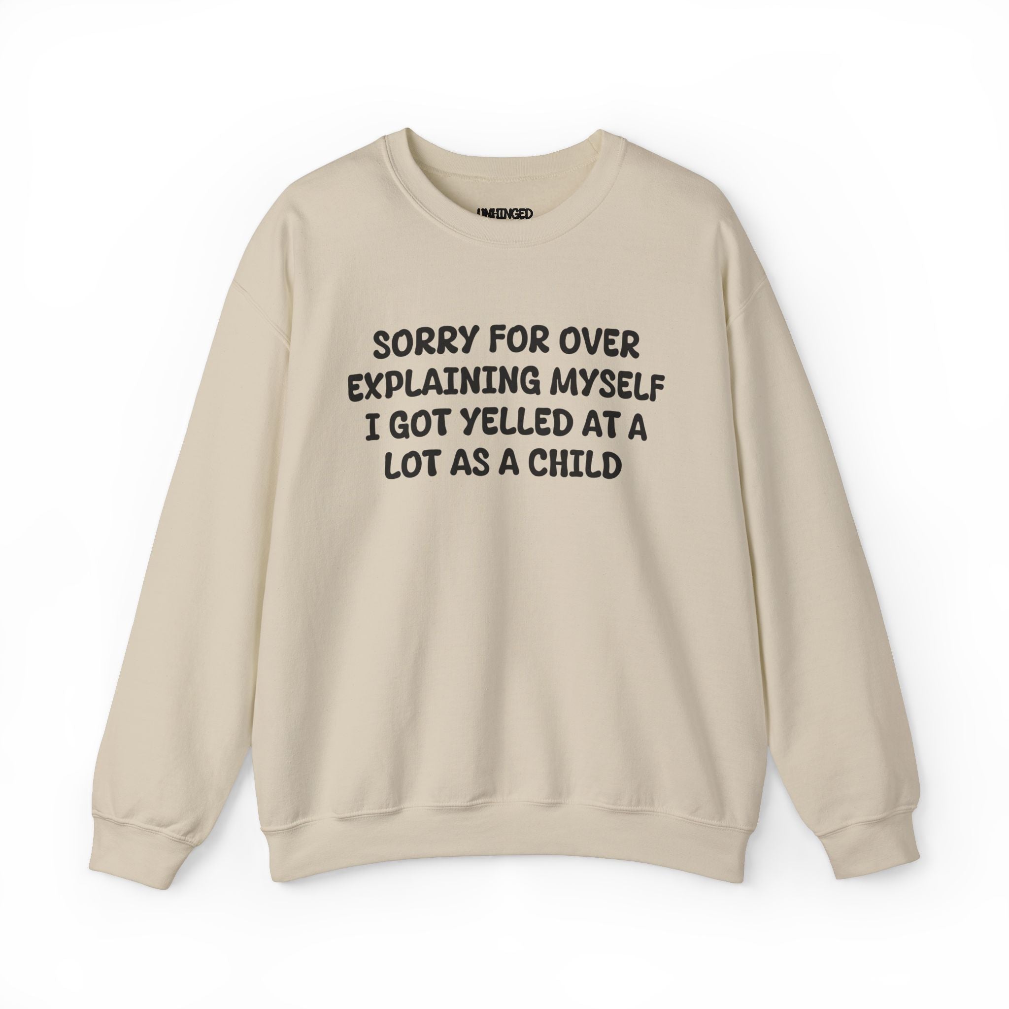 I got Yelled at a lot as a Child Sweatshirt