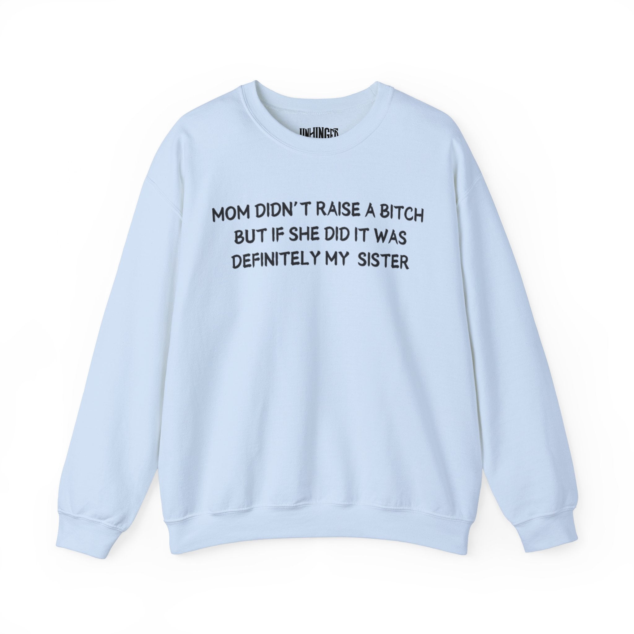 Mom Didn't Raise a Bitch (Sister) Crewneck Sweatshirt