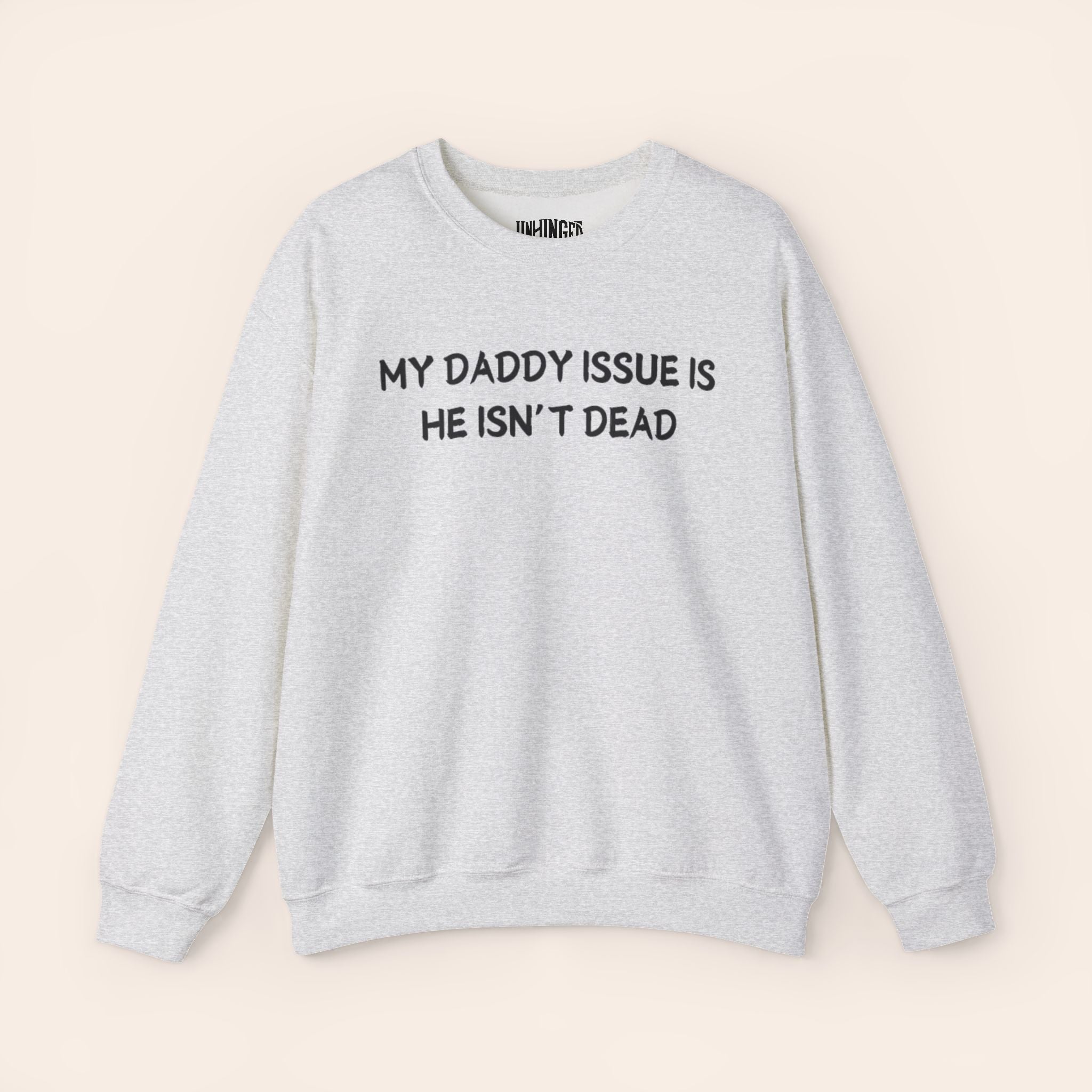 My Daddy Issue is He's Isn't Dead  Crewneck Sweatshirt