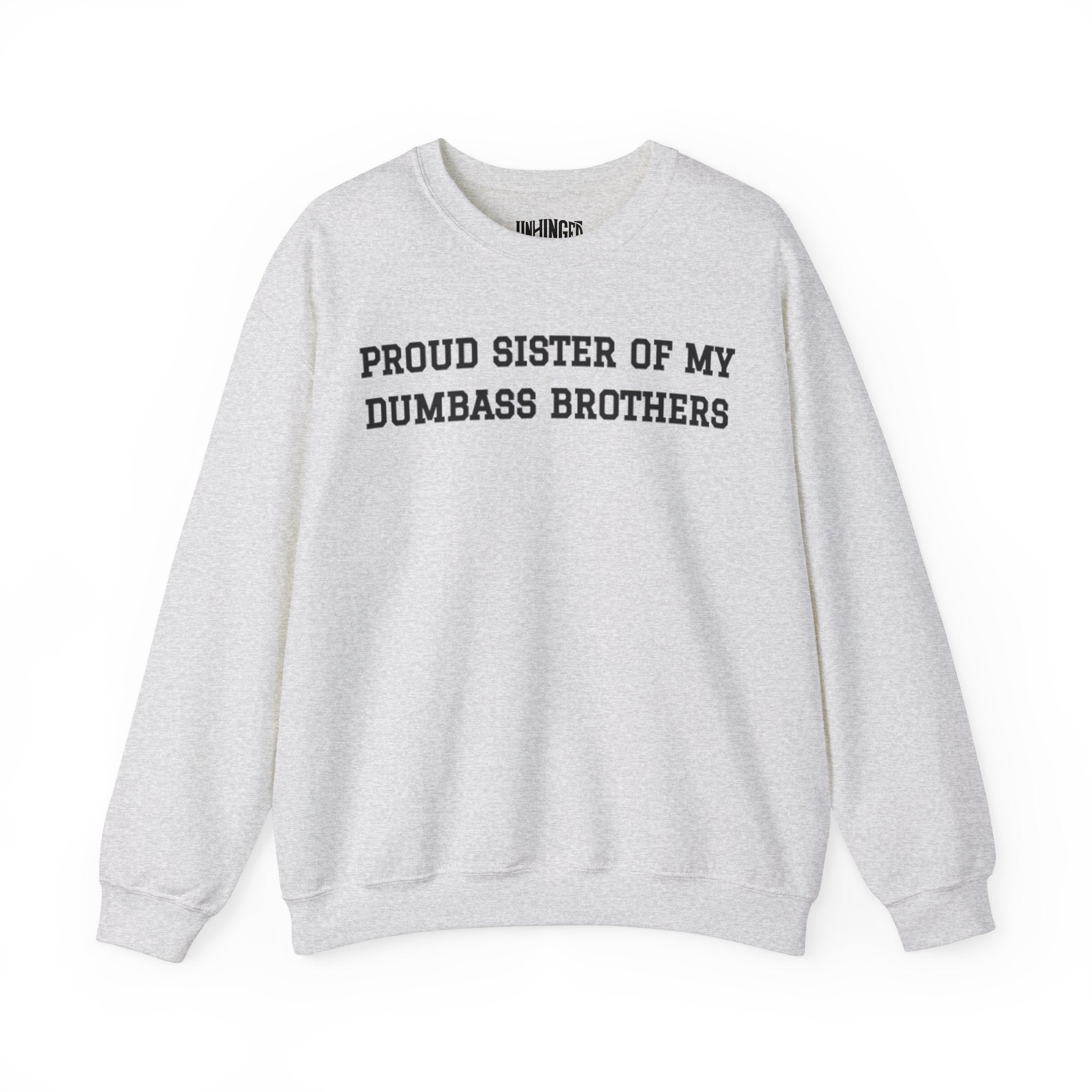 Proud Sister of My Dumbass Brothers™ Crewneck Sweatshirt