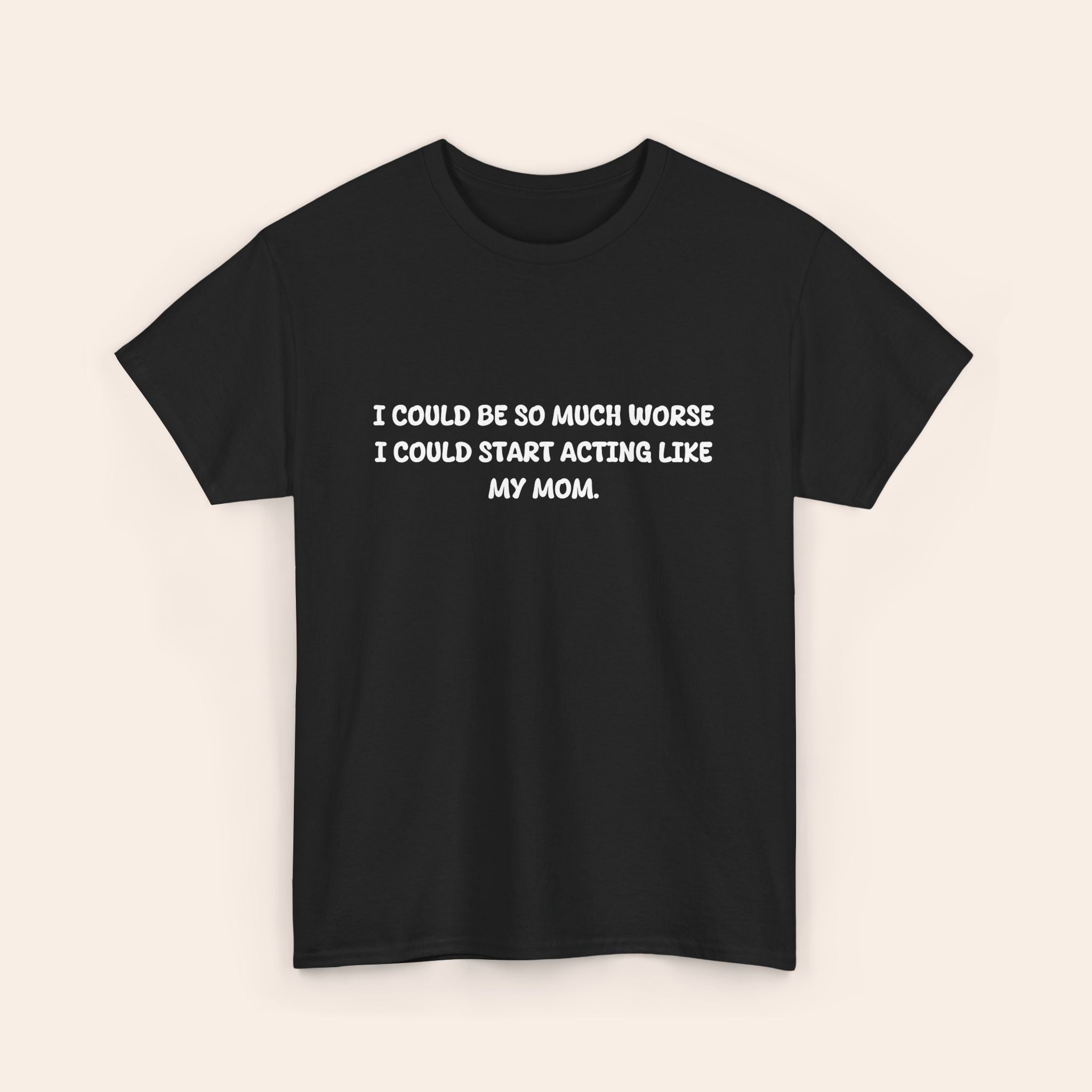Copy of Acting Like My Mom T-shirt