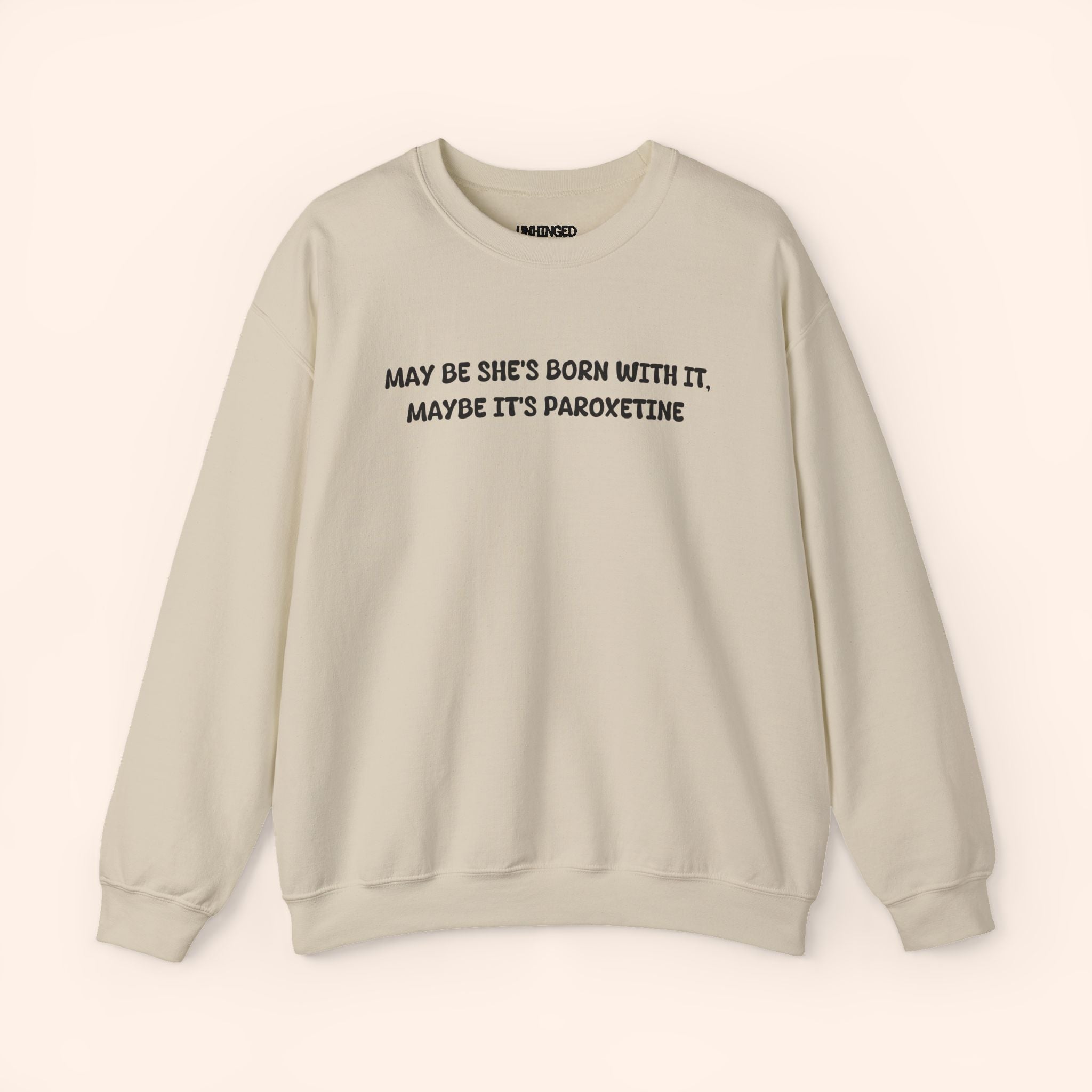 May be she's Born With It May Be Its Paroxetine crewneck sweatshirt