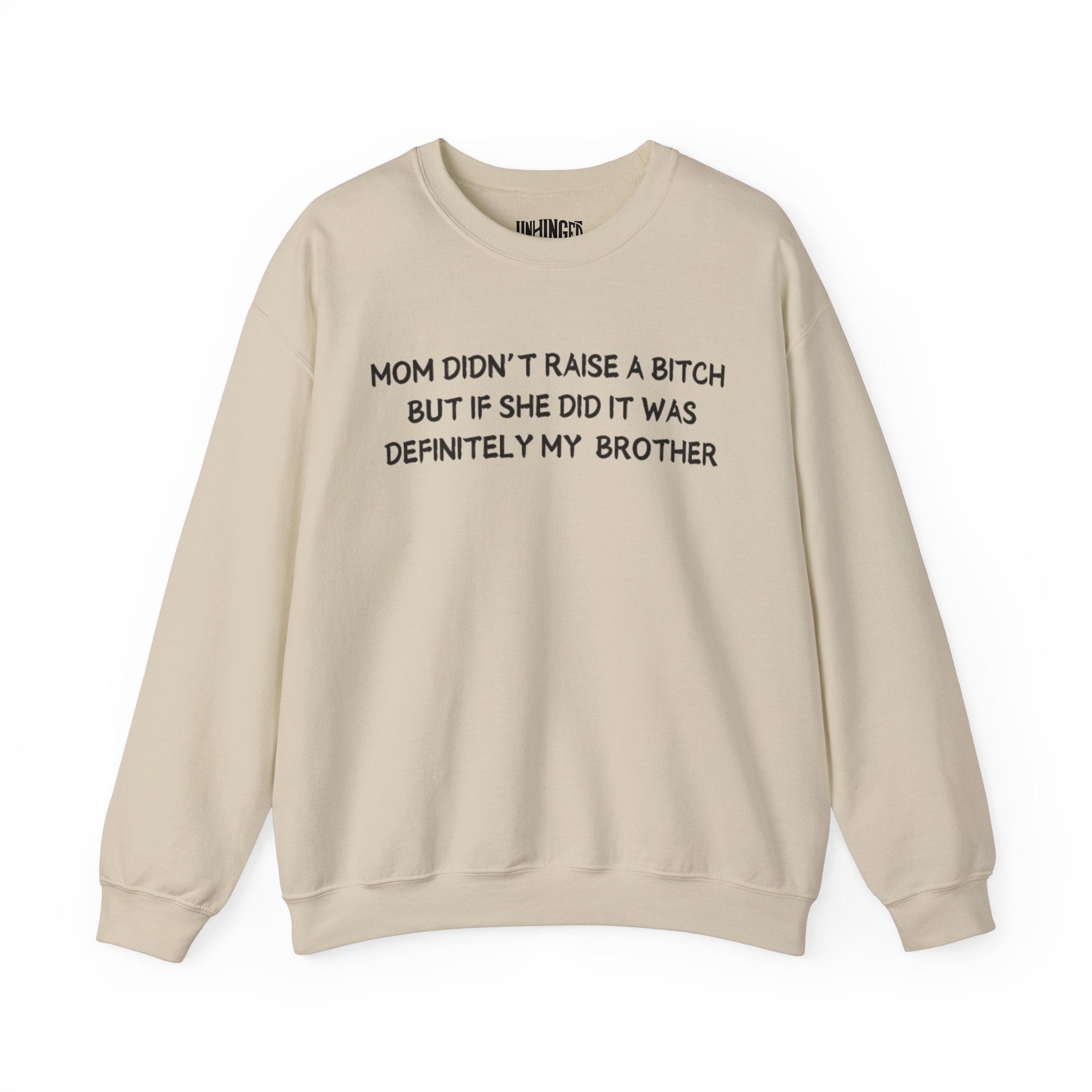 Mom Didn't Raise a Bitch (Brother) Sweatshirt