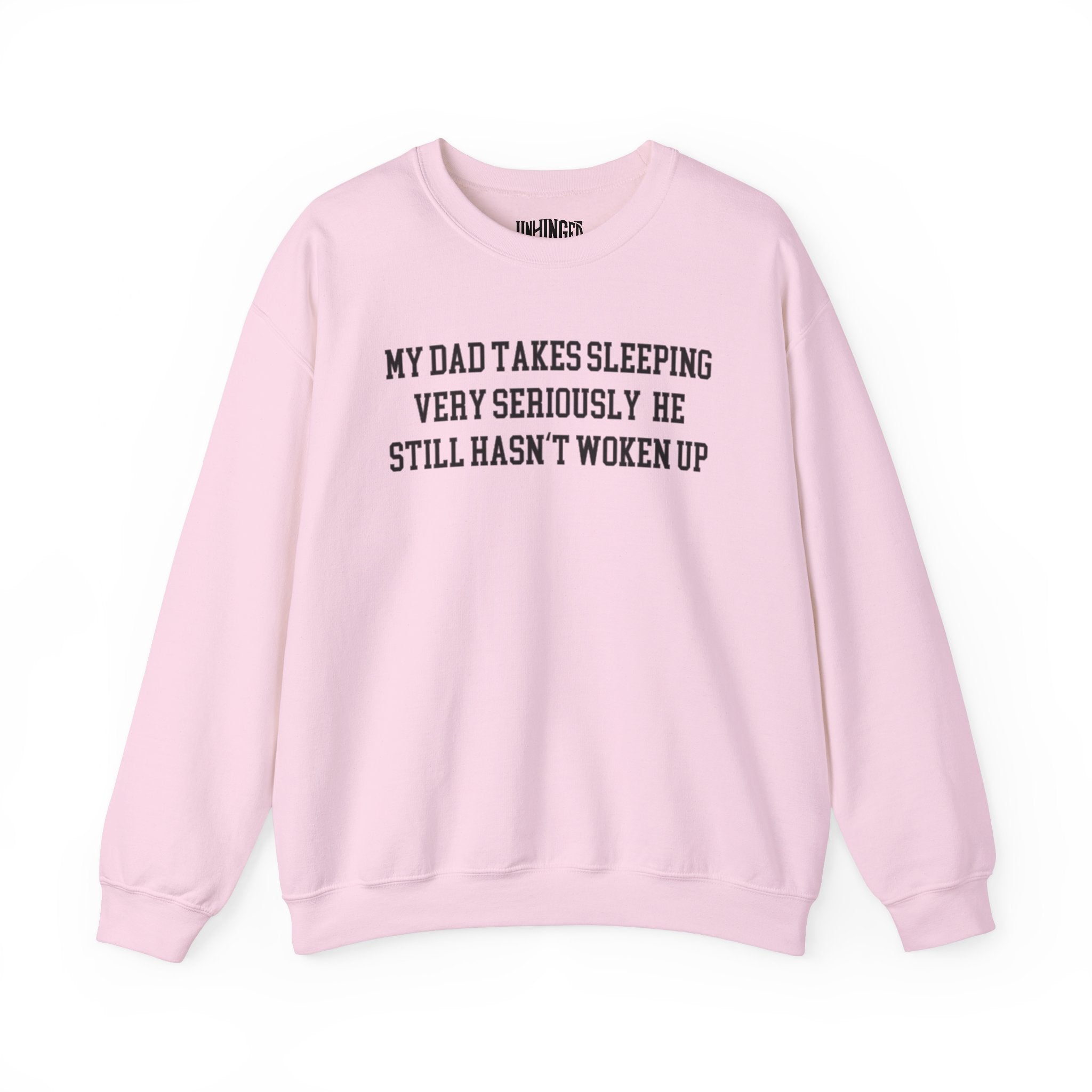 My Dad Takes Sleeping Very Sleeping Very Seriously Crewneck Sweatshirt