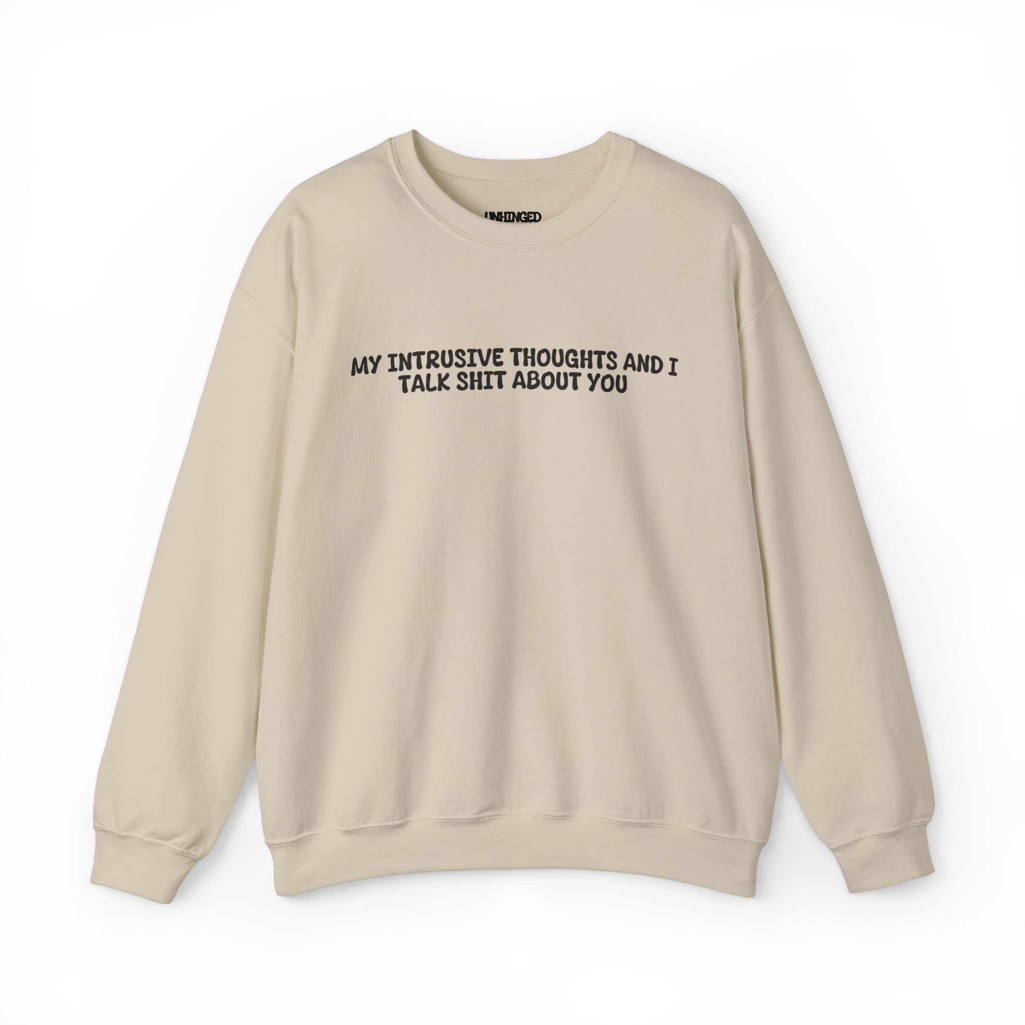 My Intrusive Thoughts and I Talk about You  Sweatshirt