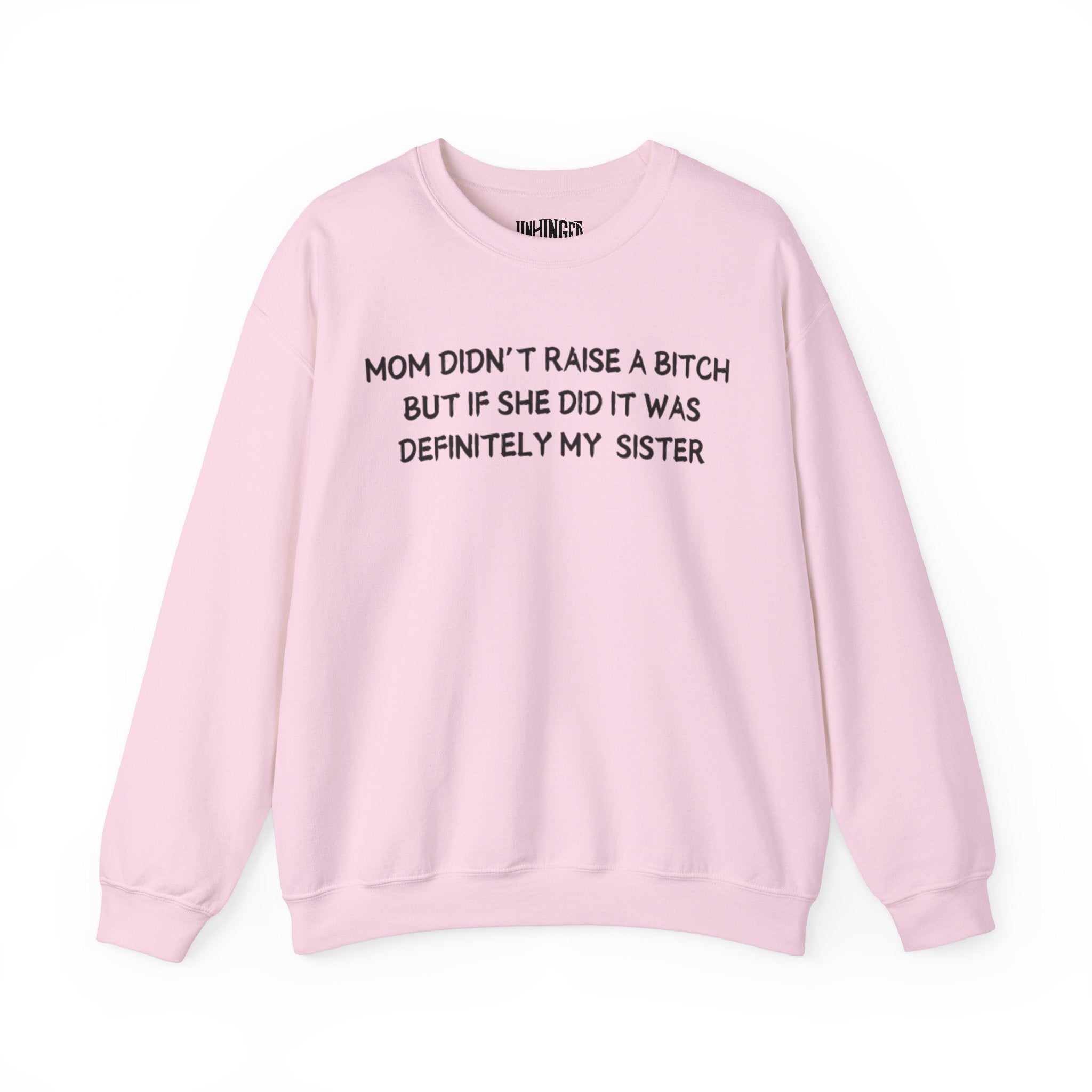 Mom Didn't Raise a Bitch (Sister) Crewneck Sweatshirt