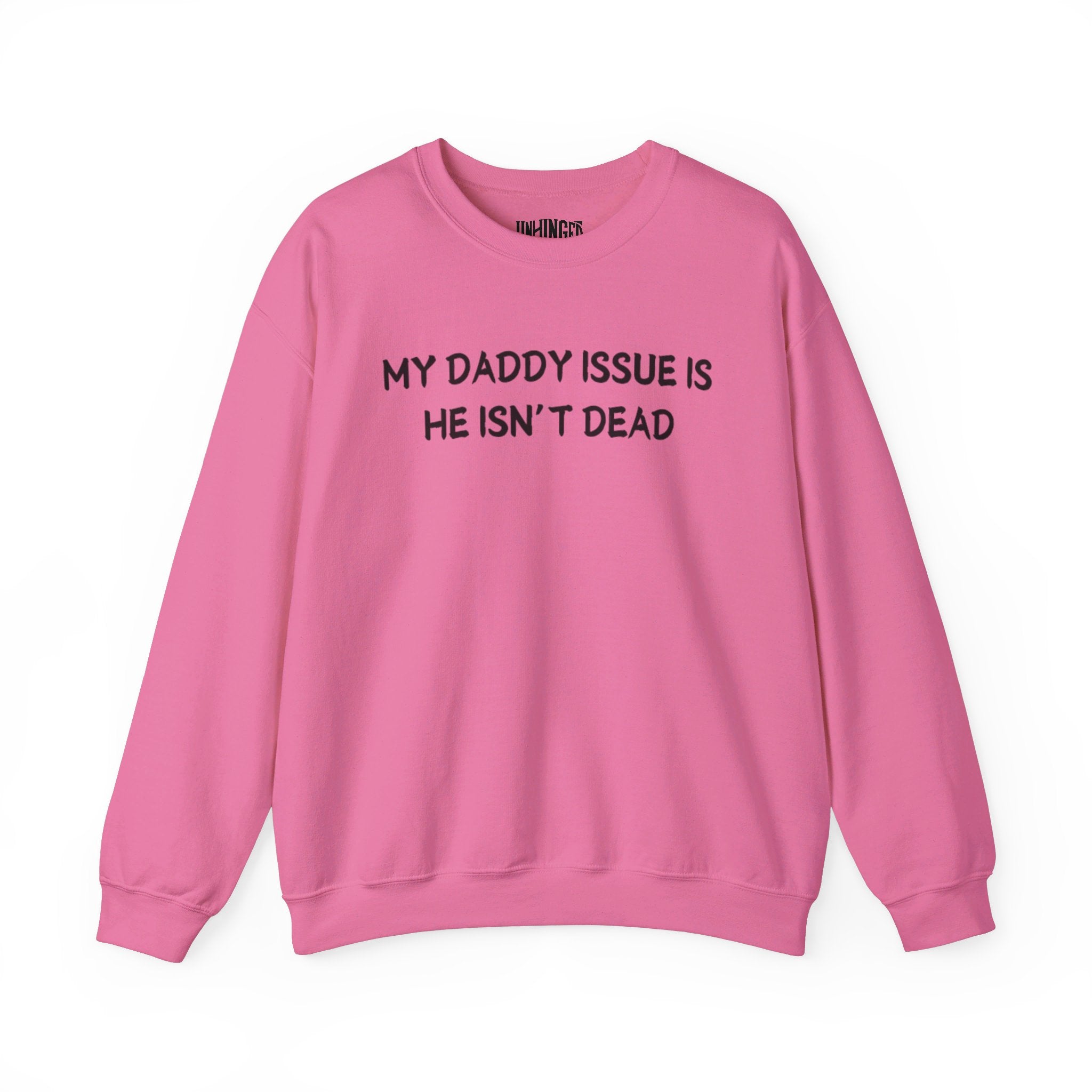 My Daddy Issue is He's Isn't Dead  Crewneck Sweatshirt