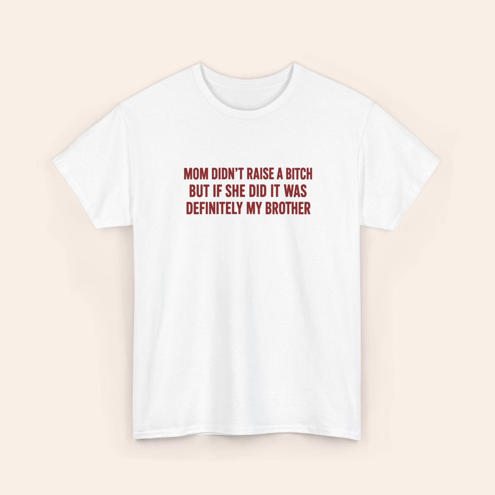 Mom didn't raise a bitch (brother) red T-shirt